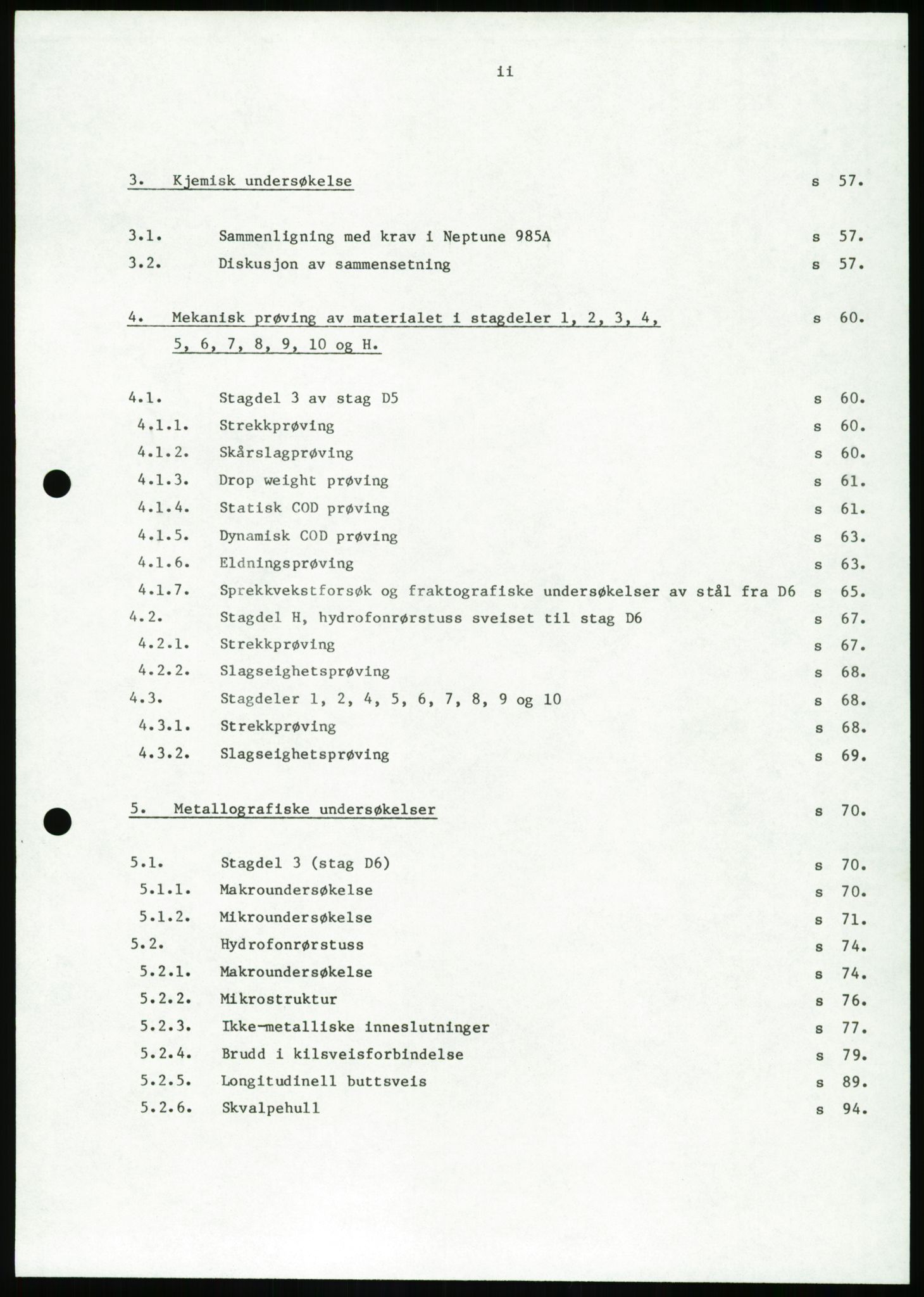 Justisdepartementet, Granskningskommisjonen ved Alexander Kielland-ulykken 27.3.1980, AV/RA-S-1165/D/L0026: W Materialundersøkelser W9 SINTEF-rapport"Undersøkelse av bruddflater og materiale". 30.9.1980, 1980-1981, p. 8