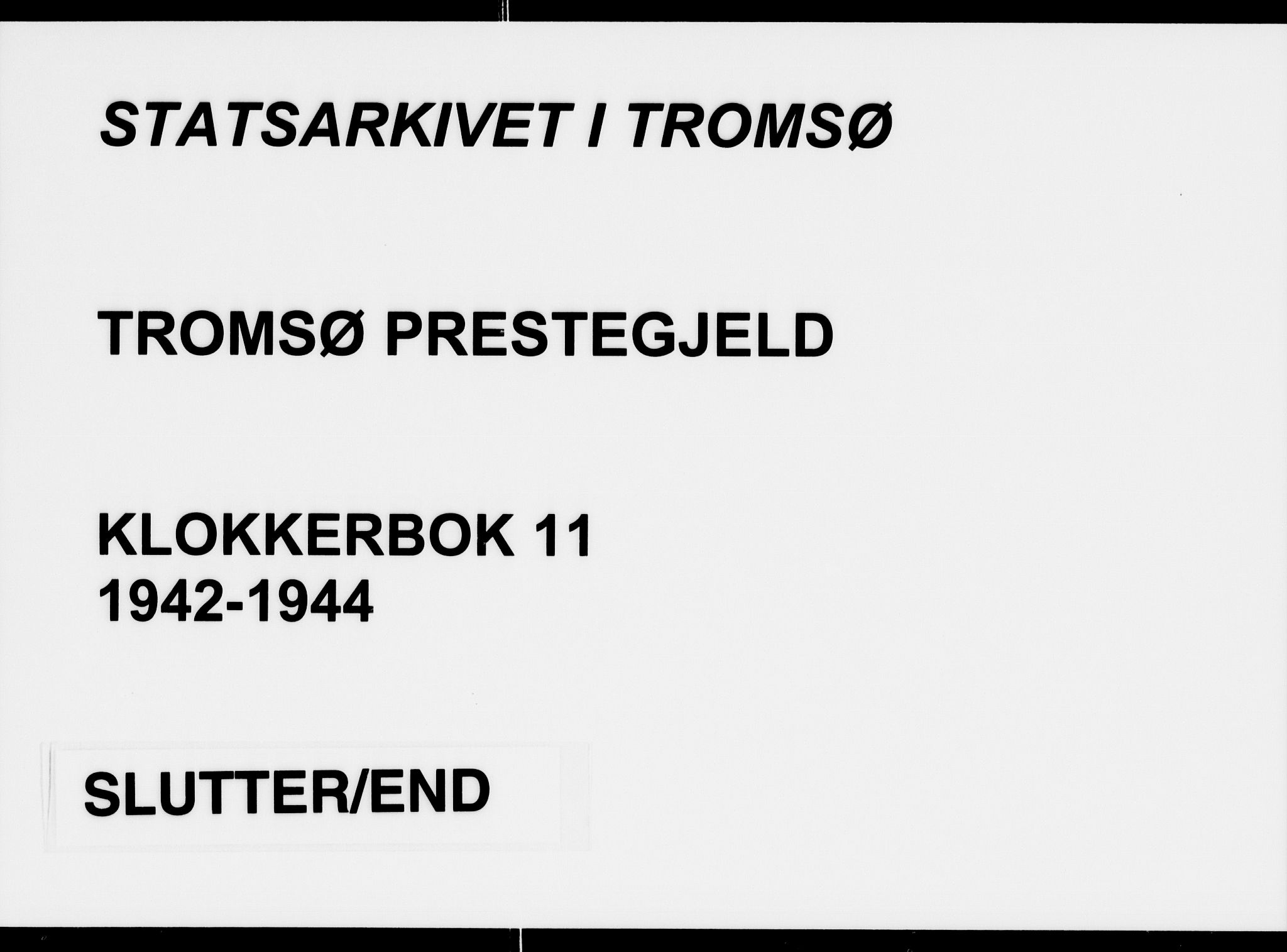 Tromsø sokneprestkontor/stiftsprosti/domprosti, AV/SATØ-S-1343/G/Gb/L0011klokker: Parish register (copy) no. 11, 1942-1944