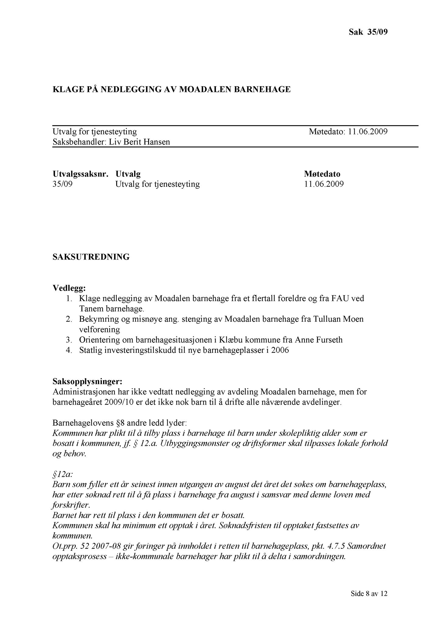 Klæbu Kommune, TRKO/KK/14-UTY/L002: Utvalg for tjenesteyting - Møtedokumenter, 2009, p. 8