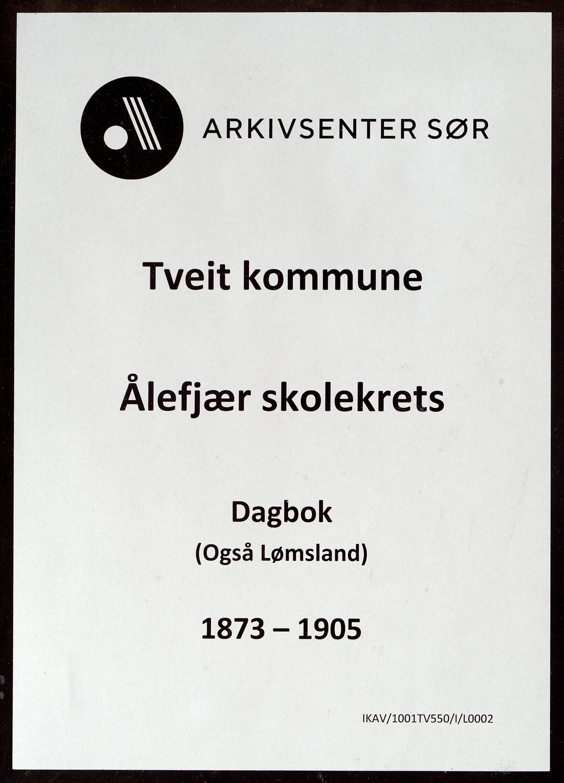 Tveit kommune - Ålefjærd Skolekrets, ARKSOR/1001TV550/I/L0002: Dagbok, 1873-1905