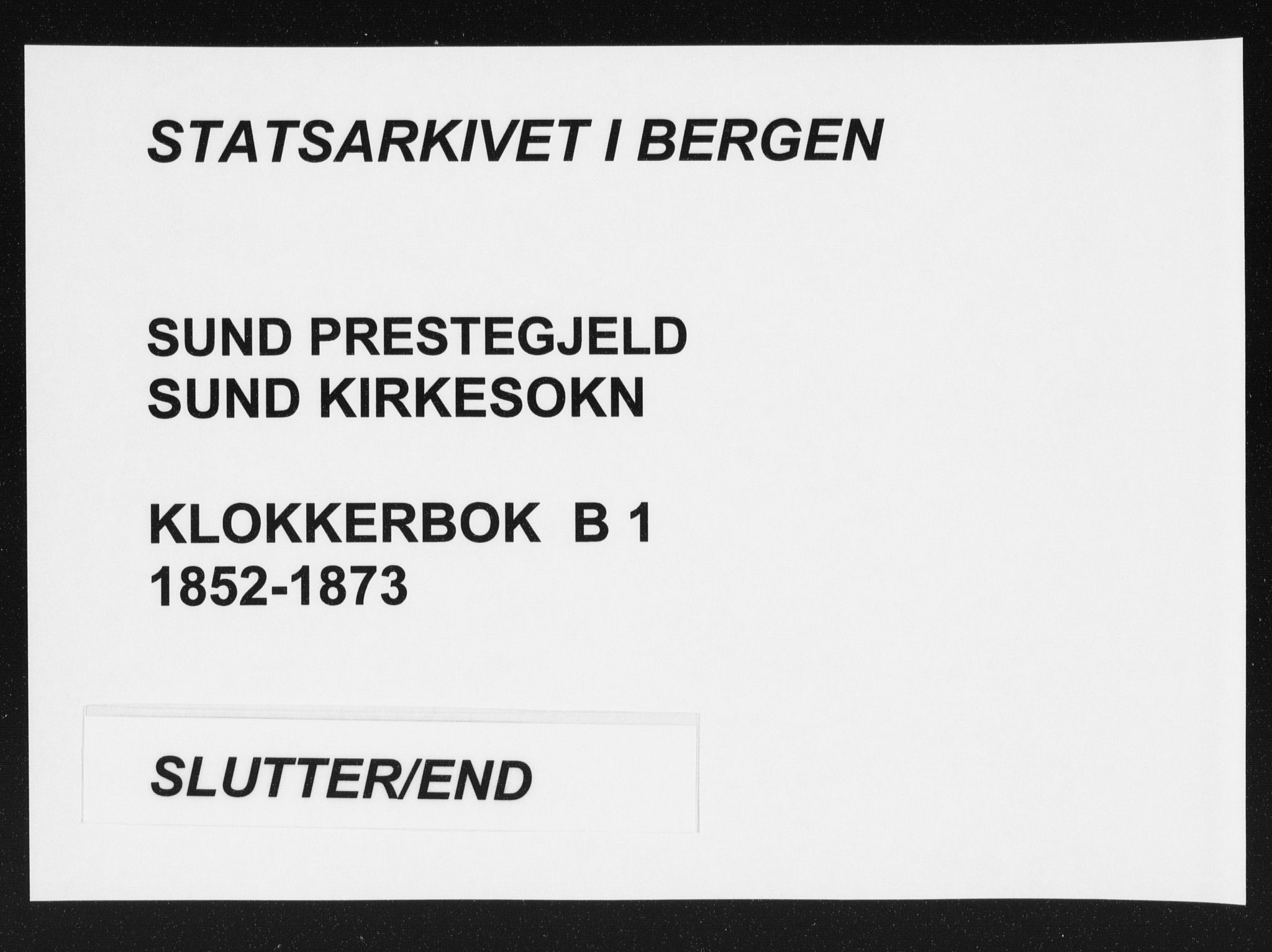 Sund sokneprestembete, AV/SAB-A-99930: Parish register (copy) no. B 1, 1852-1873