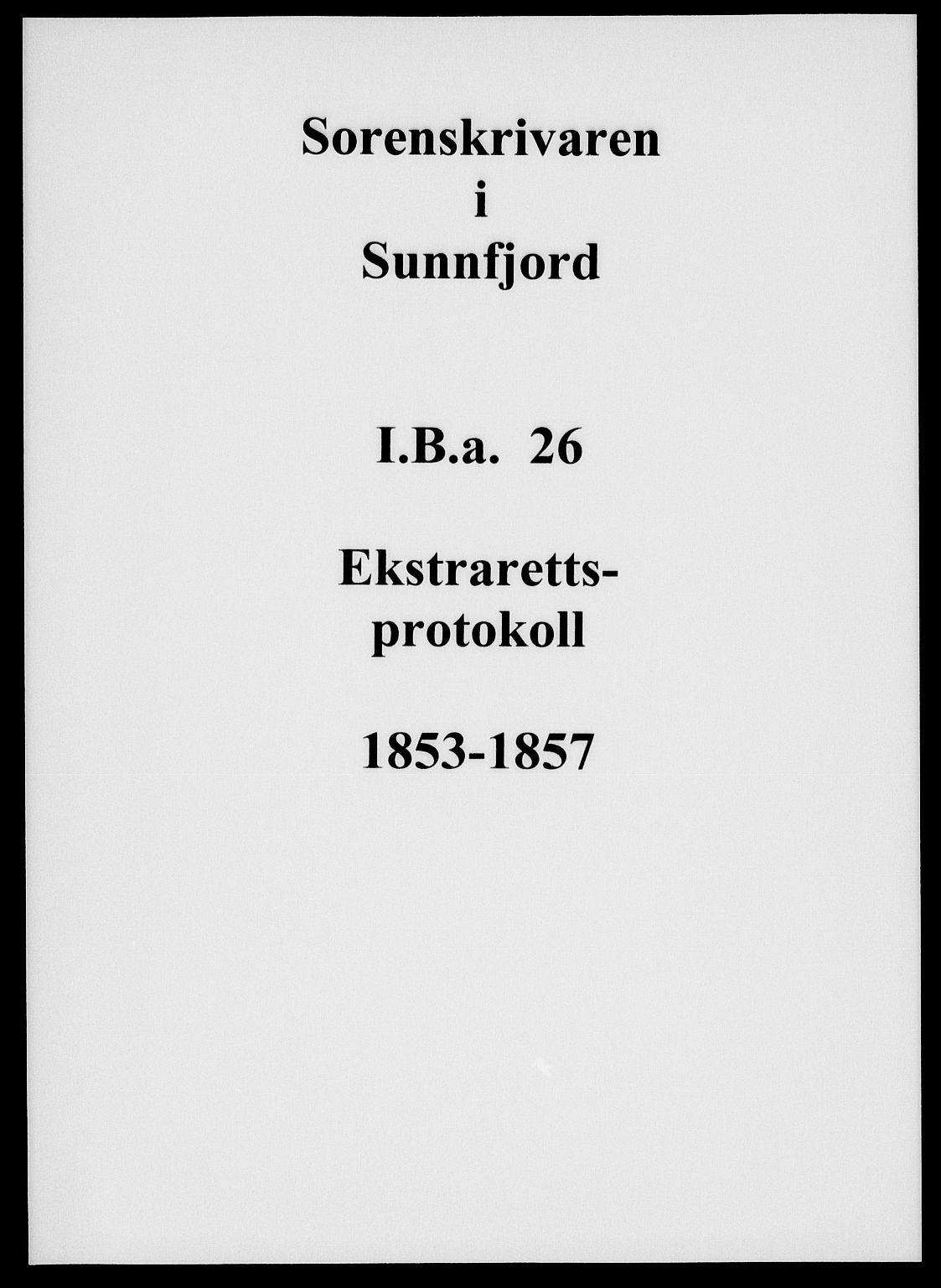 Sunnfjord tingrett, AV/SAB-A-3201/1/F/Fb/Fba/L0026: Ekstrarettsprotokoll, 1853-1857