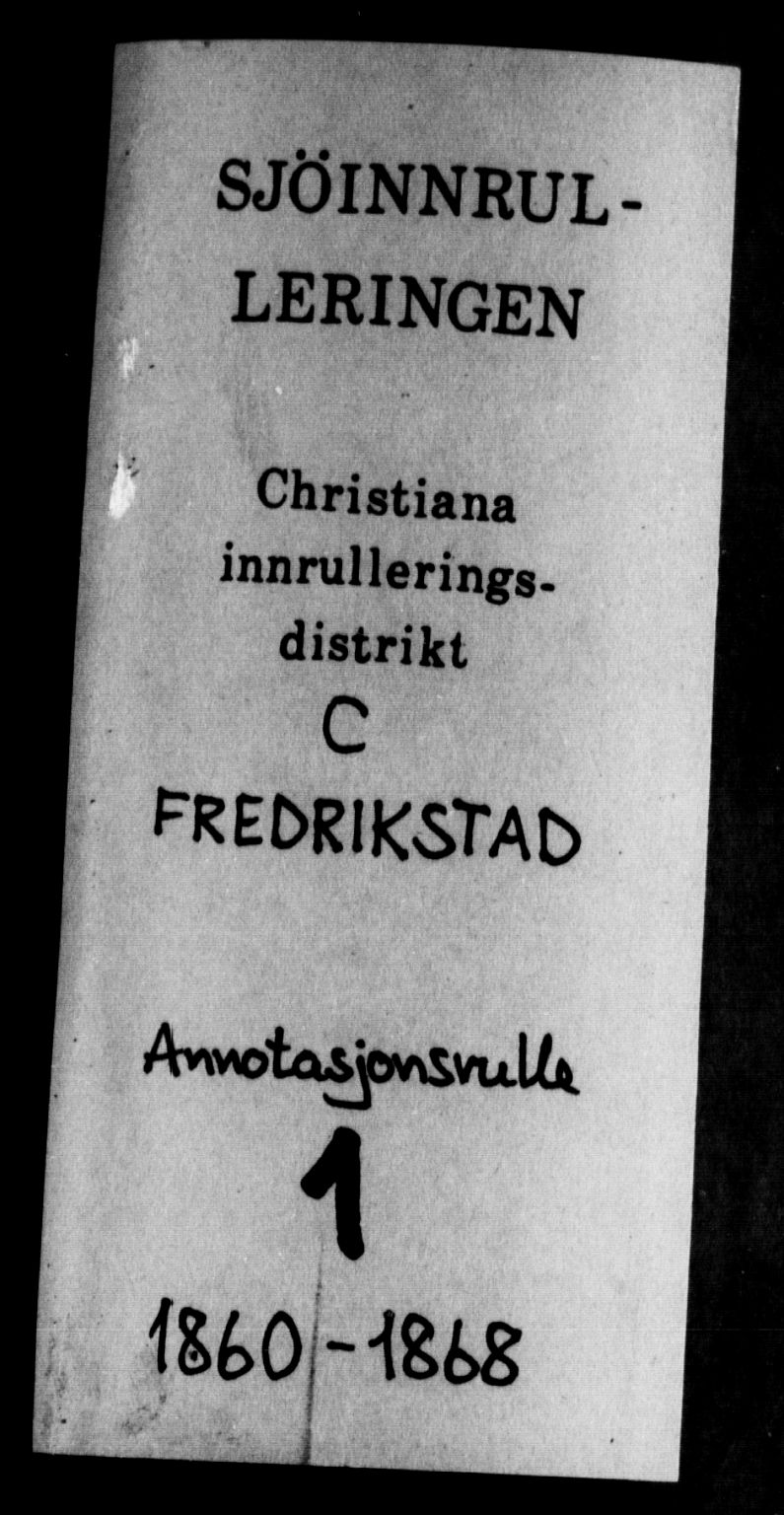 Fredrikstad mønstringskontor, SAO/A-10569b/F/Fc/Fca/L0001: Annotasjonsrulle, 1860-1868, p. 1