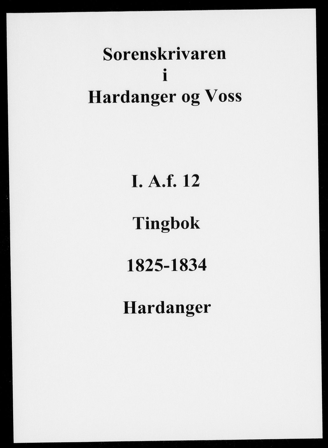 Hardanger og Voss sorenskriveri, AV/SAB-A-2501/1/1A/1Af/L0012: Tingbok for Hardanger, 1825-1834