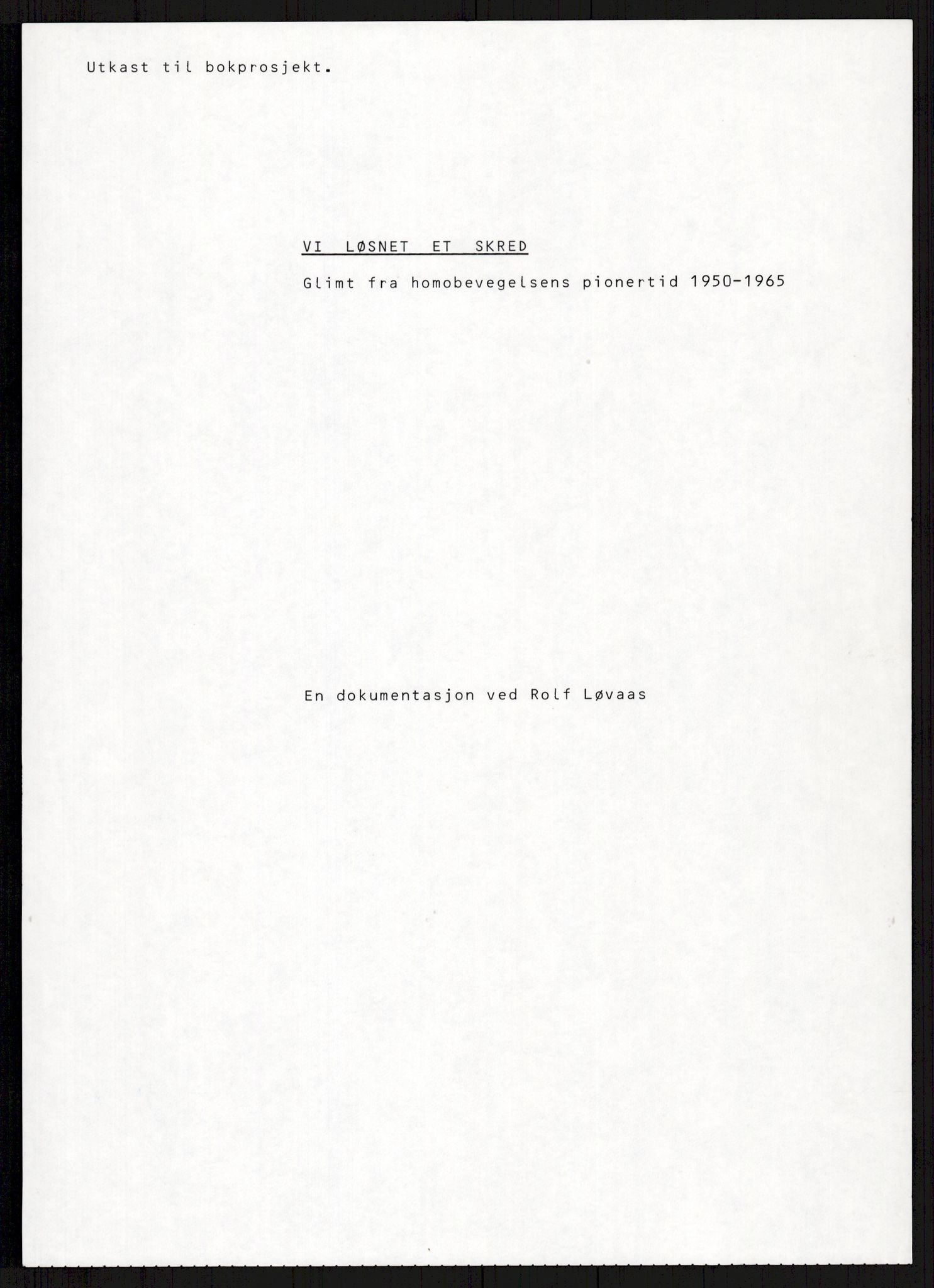 Det Norske Forbundet av 1948/Landsforeningen for Lesbisk og Homofil Frigjøring, AV/RA-PA-1216/A/Ag/L0002: "Vi løsnet et skred", 1959-1995, p. 10