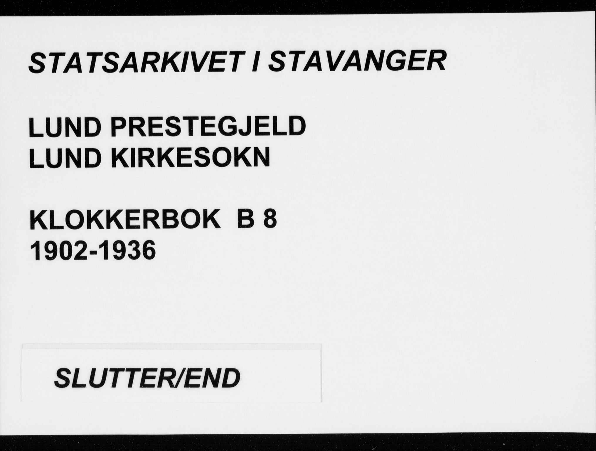 Lund sokneprestkontor, SAST/A-101809/S07/L0008: Klokkerbok nr. B 8, 1902-1936