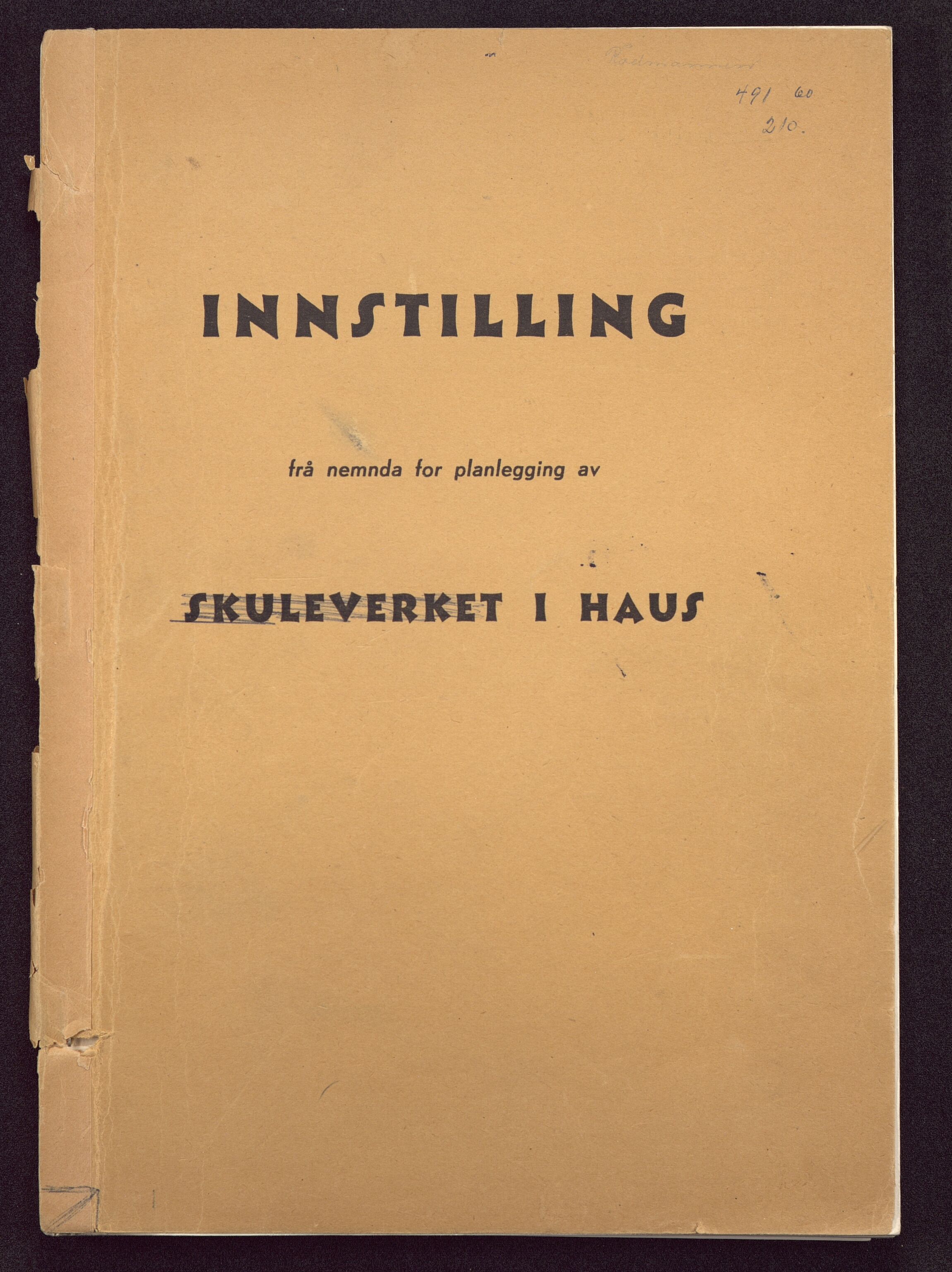 Haus/Arna kommune. Formannskapet, BBA/A-0057/X/L0001/0012: Egenproduserte trykksaker. / Innstilling frå nemnda for planlegging av skuleverket i Haus. Heftet., 1960