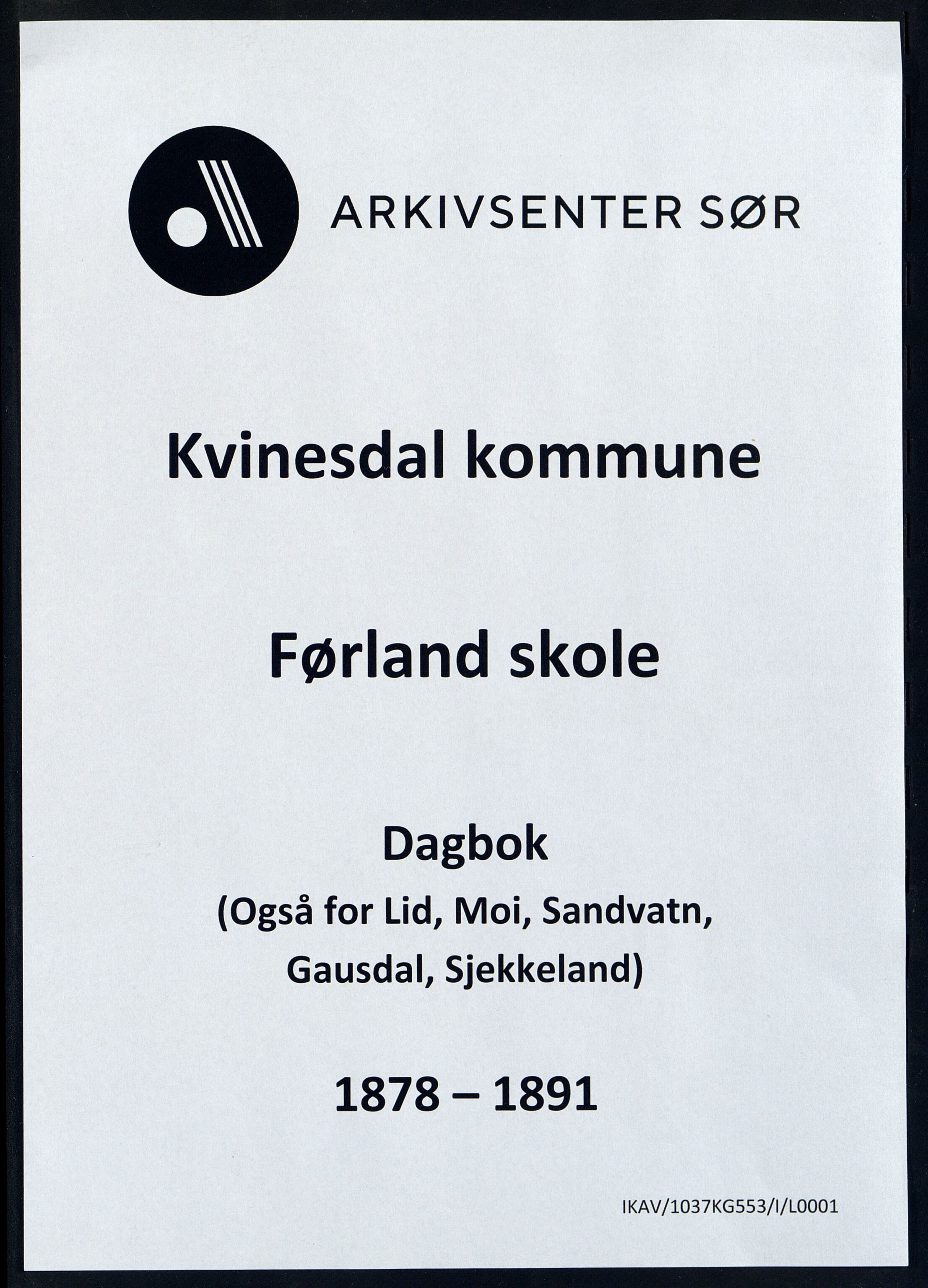 Kvinesdal kommune - Førland Skole, ARKSOR/1037KG553/I/L0001: Dagbok. Også for skolene Lid, Moi, Sandvatn, Gausdal, Sjekkeland, 1878-1891