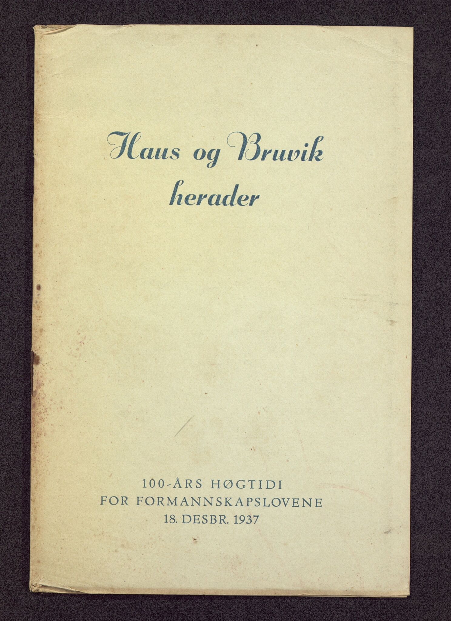 Haus/Arna kommune. Formannskapet, BBA/A-0057/X/L0001/0007: Egenproduserte trykksaker. / Haus og Bruvik herader. 100-års høgtidi for formannskapslovene 18. desbr. 1937. Hefte., 1937