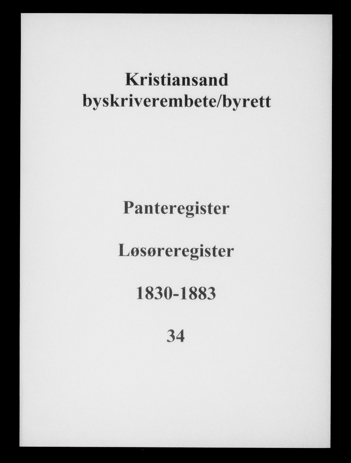 Kristiansand byrett, SAK/1223-0001/G/Ga/L0034: Panteregister nr. 34, 1830-1883