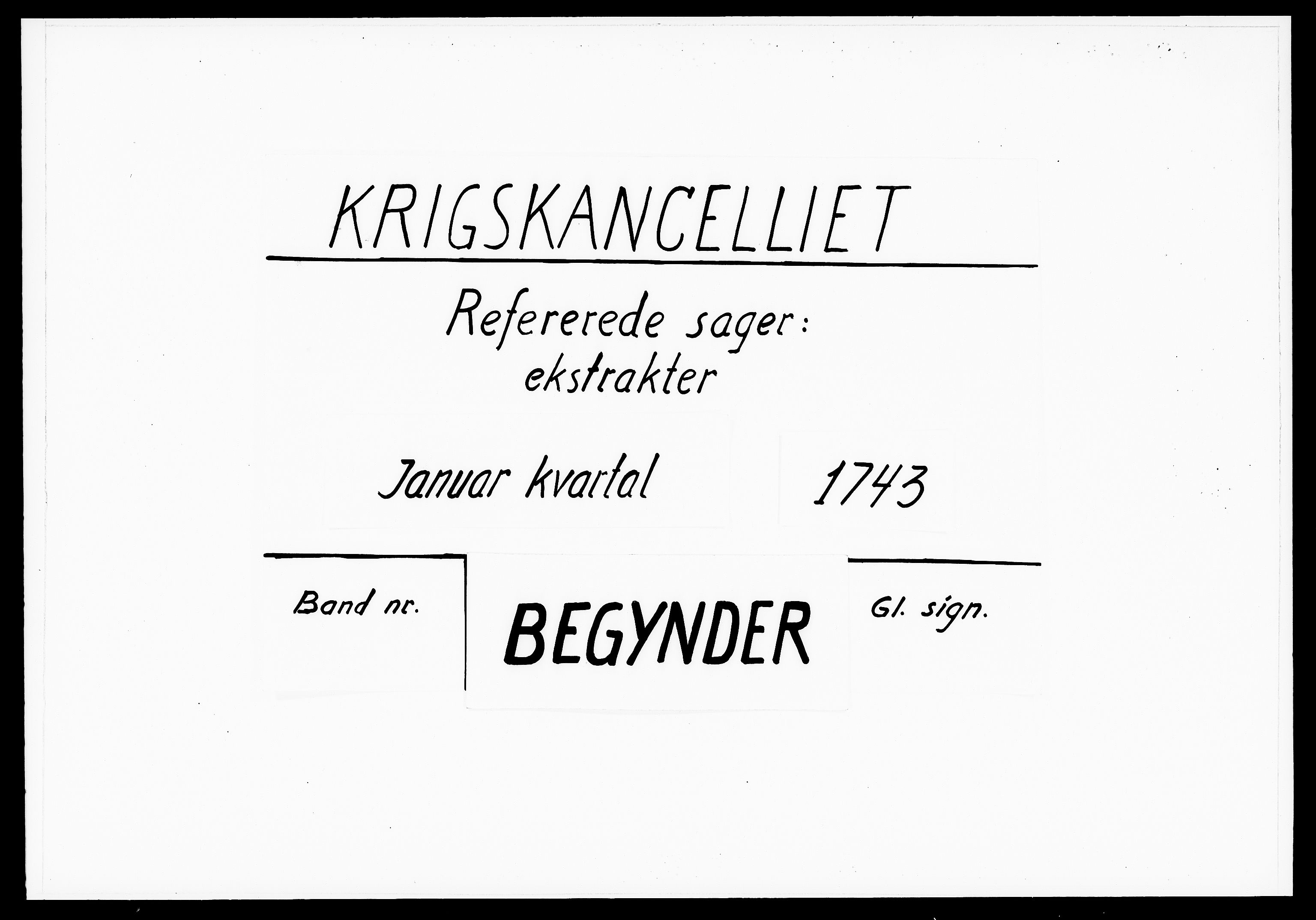 Krigskollegiet, Krigskancelliet, DRA/A-0006/-/1176-1181: Refererede sager, 1743, s. 1