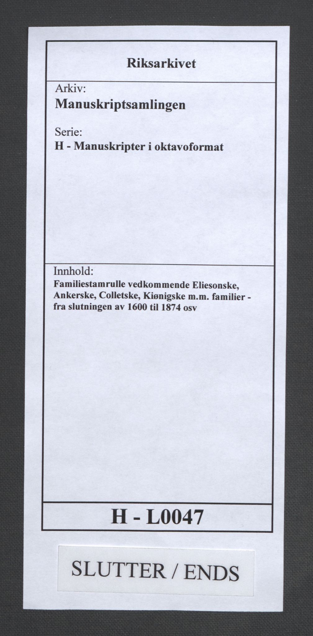 Manuskriptsamlingen, AV/RA-EA-3667/H/L0047: Familiestamrulle vedkommende Eliesonske, Ankerske, Colletske, Kiønigske m.m. familier - fra slutningen av 1600 til 1874 osv, 1600-1874