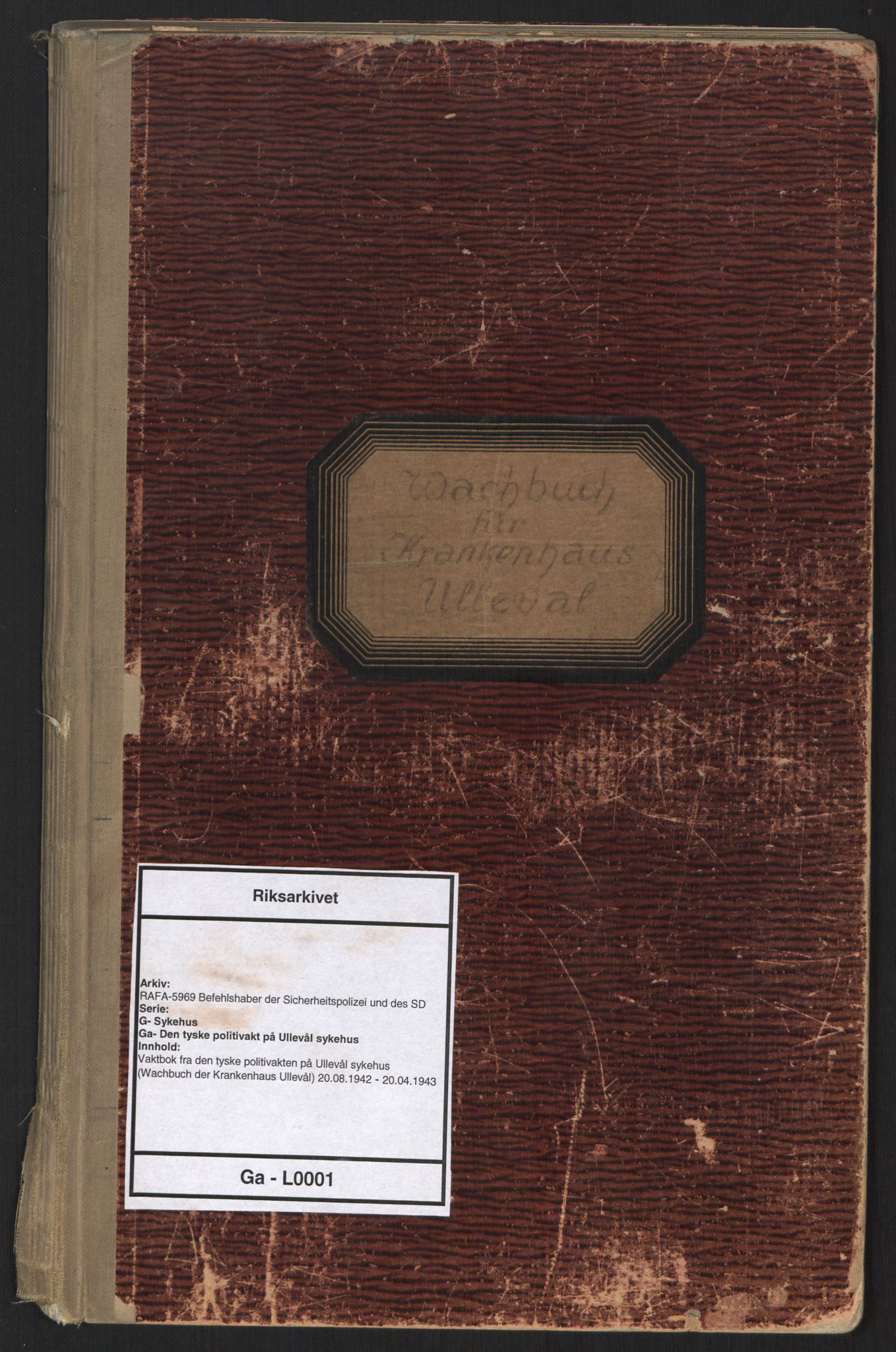 Befehlshaber der Sicherheitspolizei und des SD, AV/RA-RAFA-5969/G/Ga/L0001: Vaktbok fra den tyske politivakten på Ullevål sykehus (Wachbuch der Krankenhaus Ullevål), 1942-1943