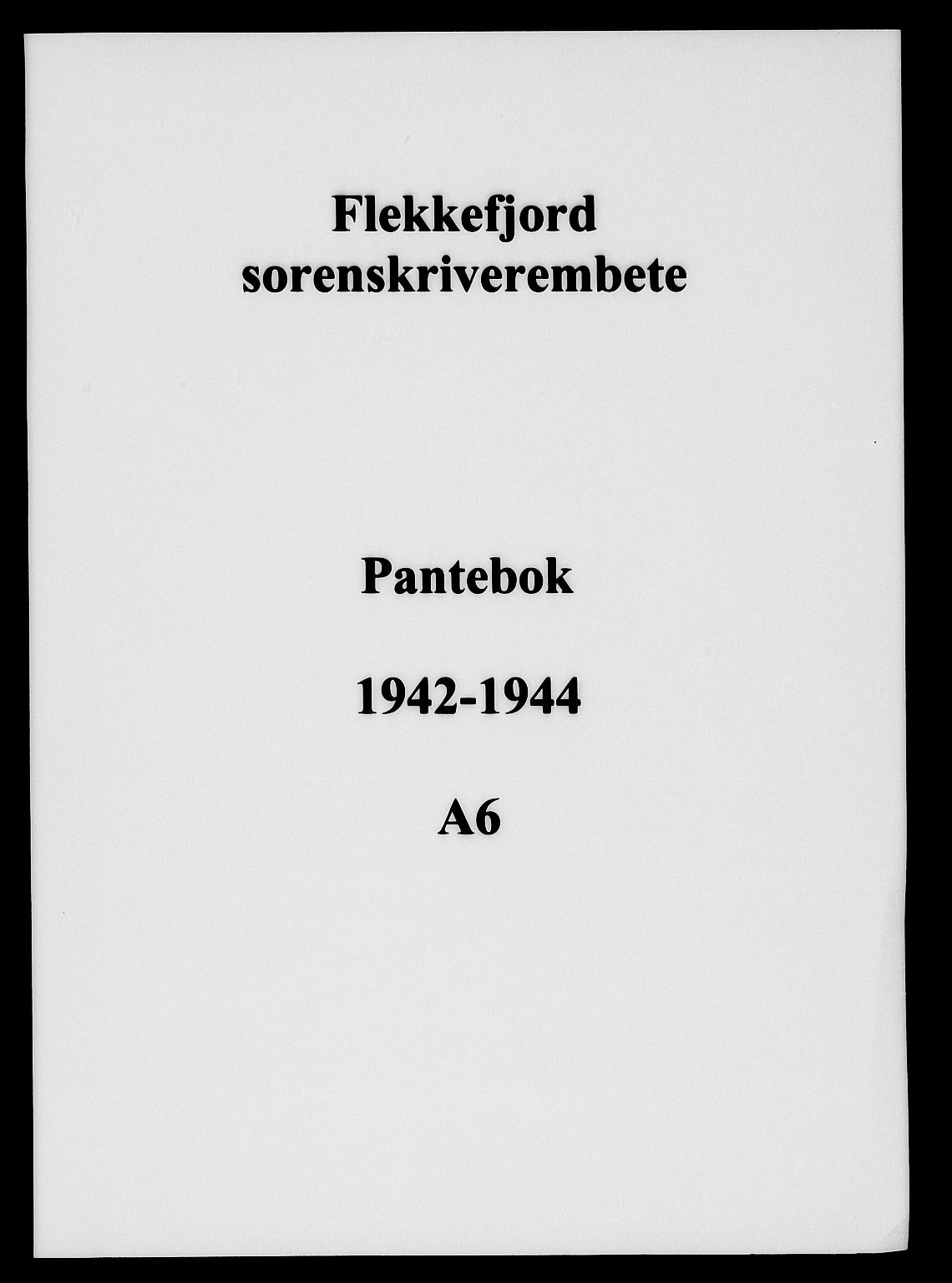 Flekkefjord sorenskriveri, SAK/1221-0001/G/Gb/Gba/L0058: Pantebok nr. A-6, 1942-1944