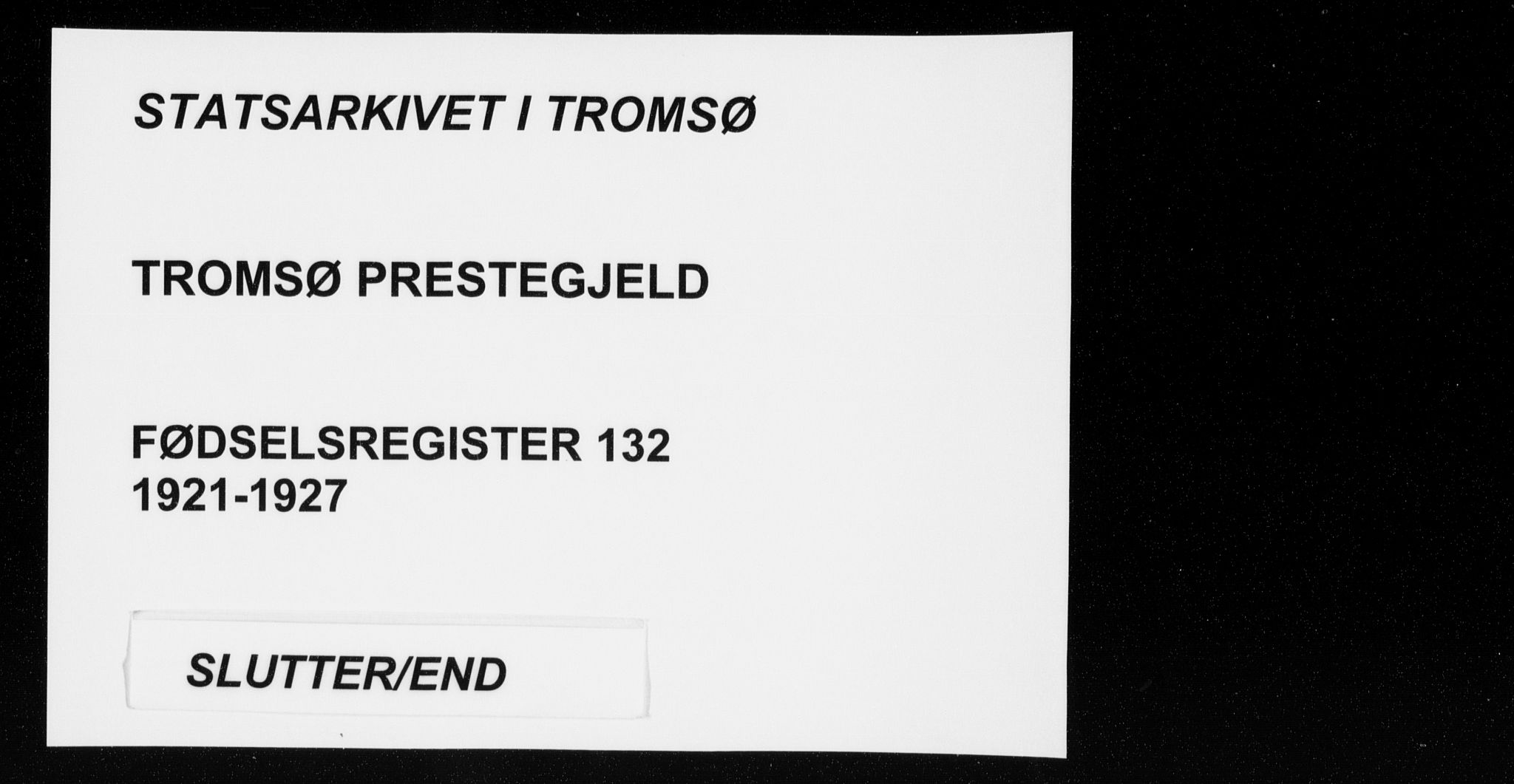 Tromsø sokneprestkontor/stiftsprosti/domprosti, AV/SATØ-S-1343/H/Ha/L0132: Fødselsregister nr. 132, 1921-1927