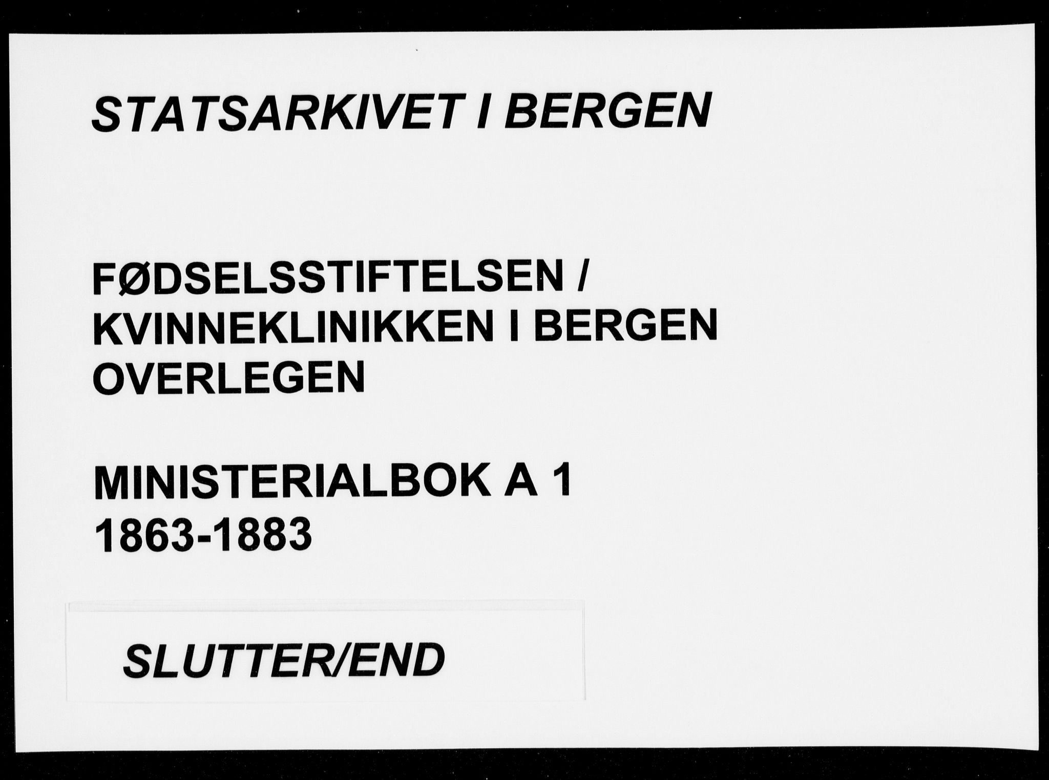 Fødselsstiftelsens sokneprestembete, ført av overlegen*, SAB/-: Ministerialbok nr. A 1, 1863-1883