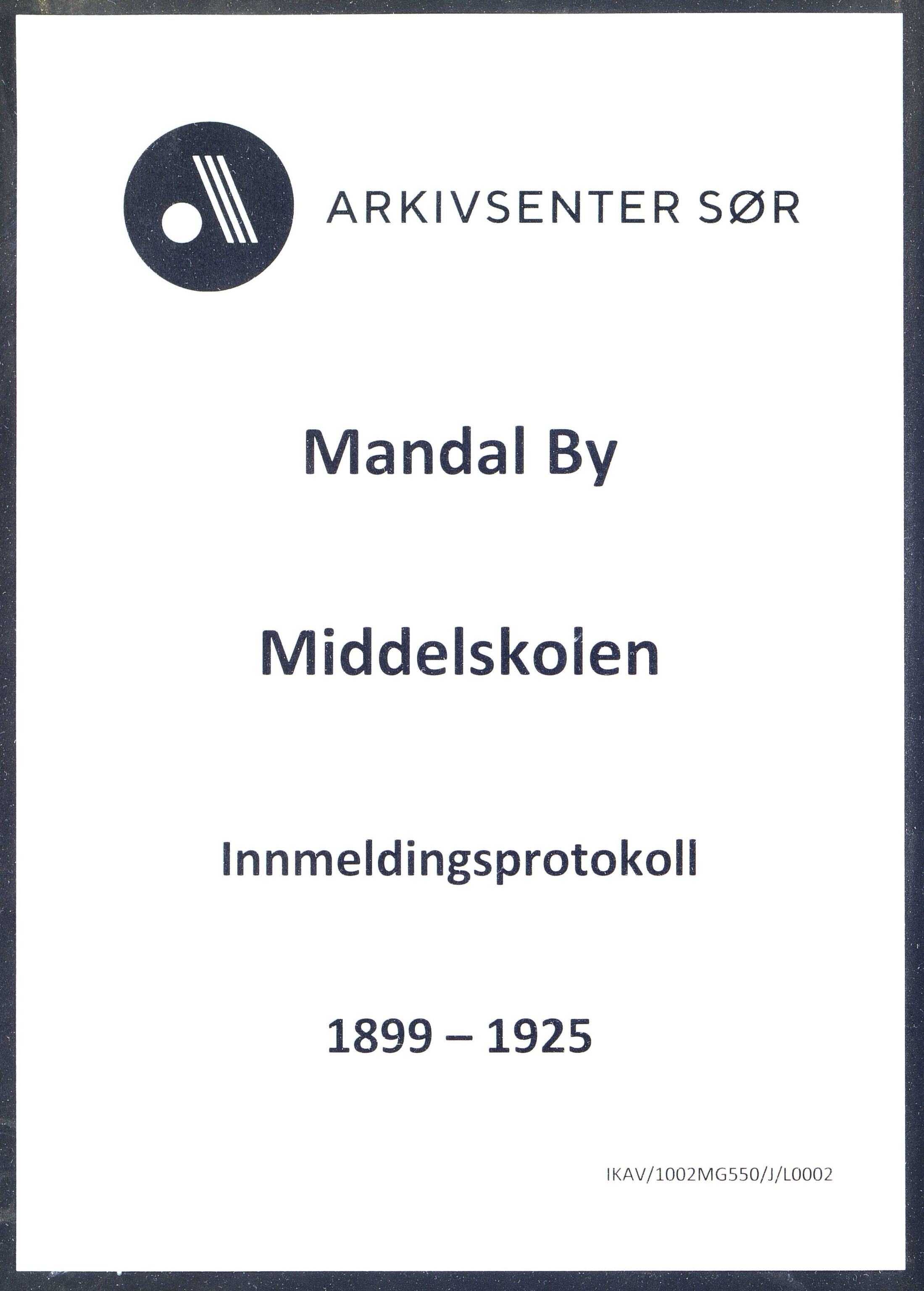 Mandal By - Borgerskolen/Middelskolen/Høiere Allmenskole, IKAV/1002MG550/J/L0002: Innmeldingsprotokoll (d), 1899-1925
