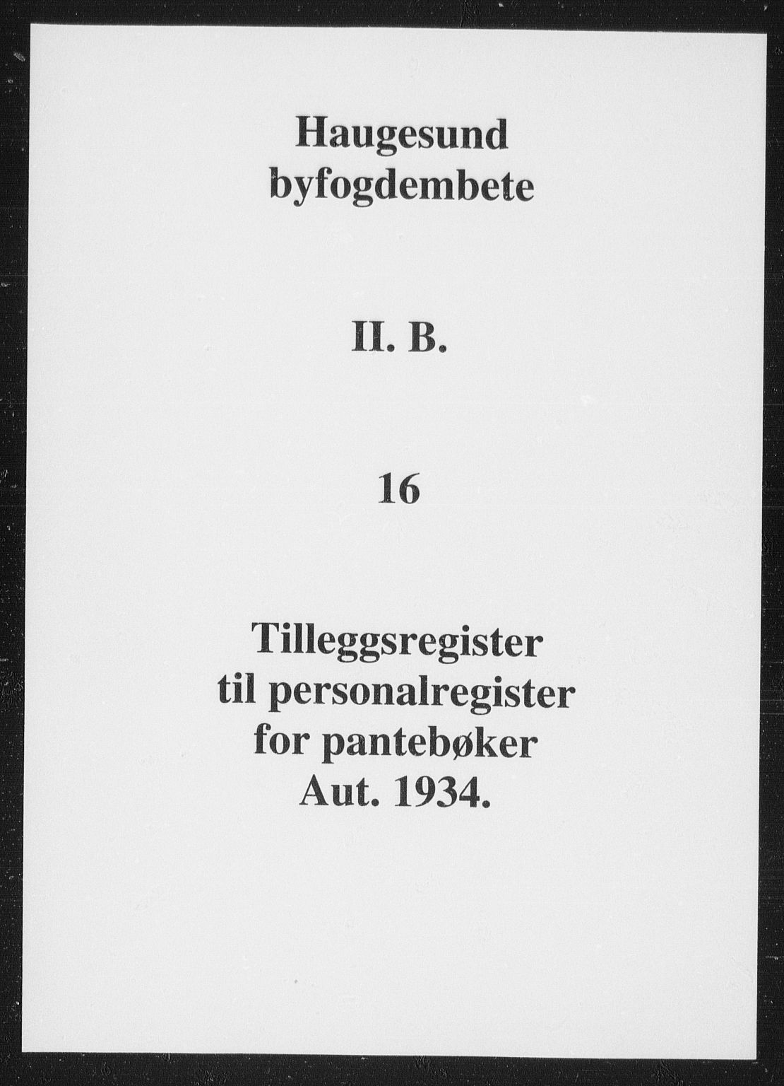 Haugesund tingrett, SAST/A-101415/01/II/IIB/L0016: Panteregister nr. II B 16, 1934