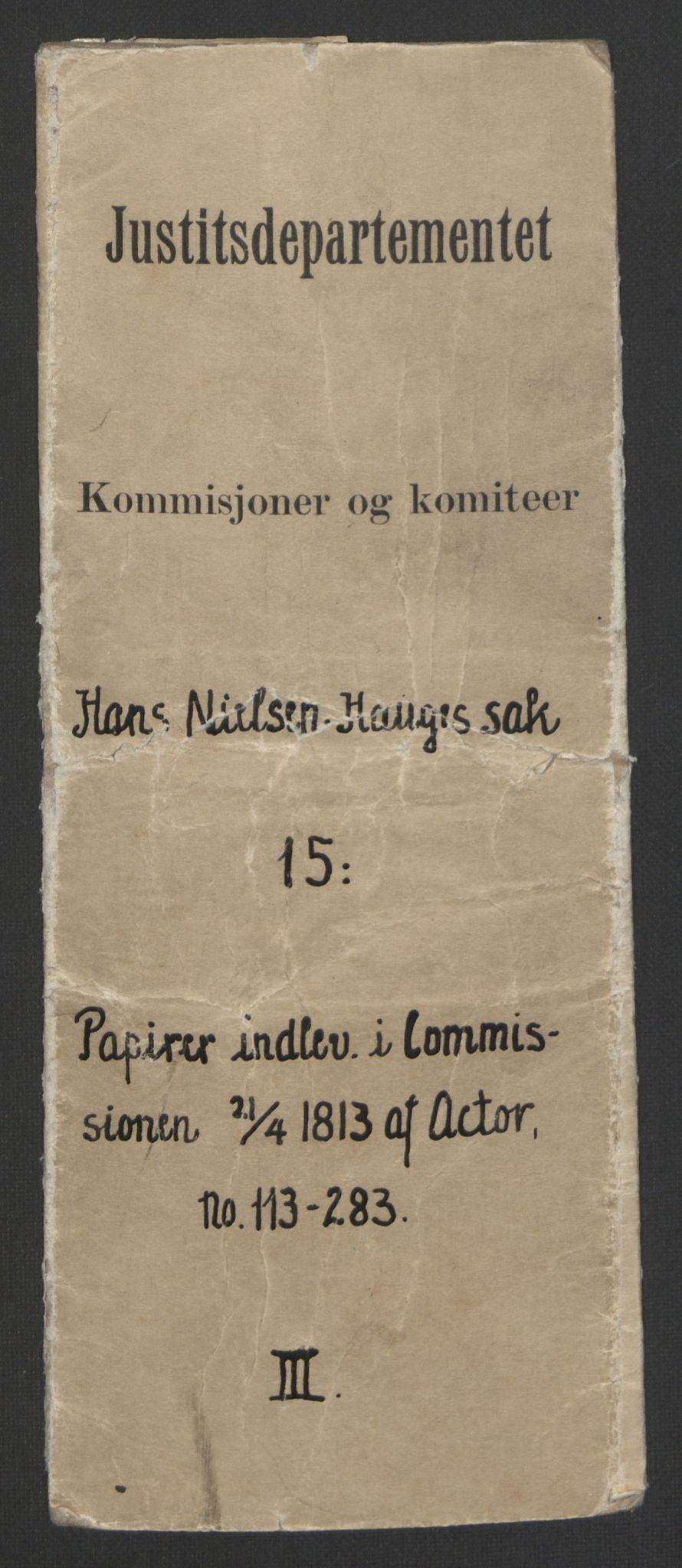 Justisdepartementet, Kommisjon i saken mot Hans Nielsen Hauge 1804, RA/S-1151/D/L0003: Hans Nielsen Hauges sak, 1813, s. 1