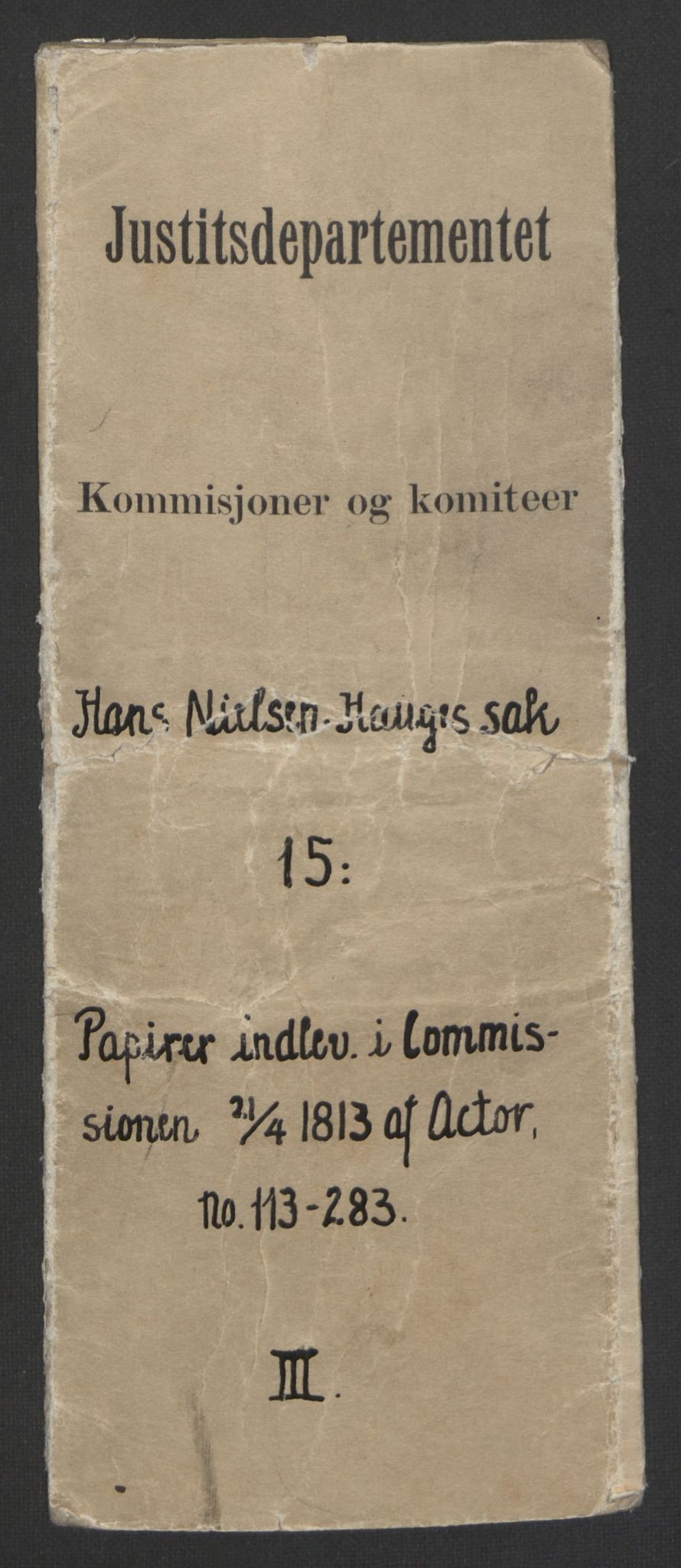 Justisdepartementet, Kommisjon i saken mot Hans Nielsen Hauge 1804, AV/RA-S-1151/D/L0003: Hans Nielsen Hauges sak, 1813, s. 1