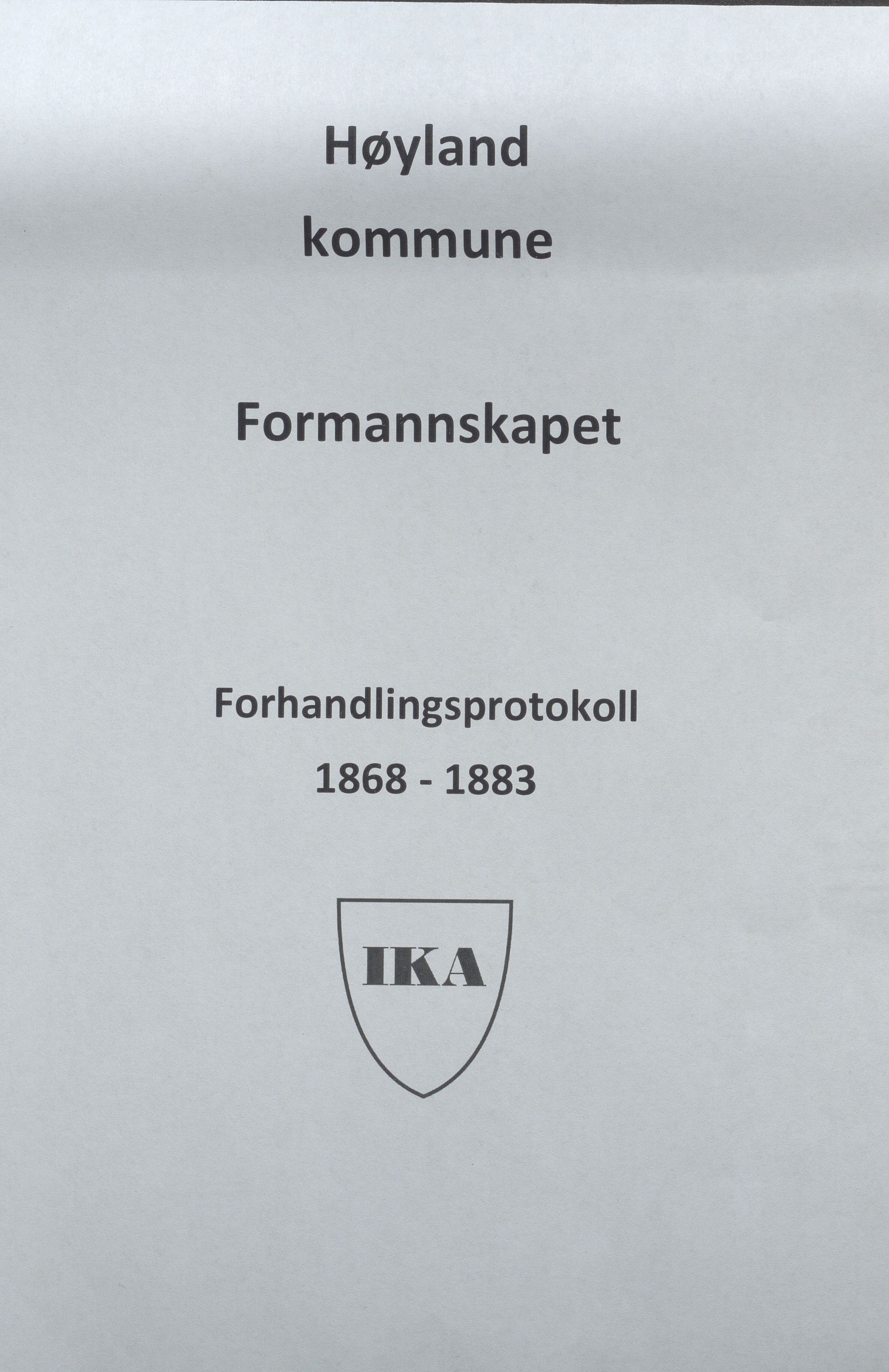 Høyland kommune - Formannskapet, IKAR/K-100046/Aa/L0002: Møtebok, 1868-1883
