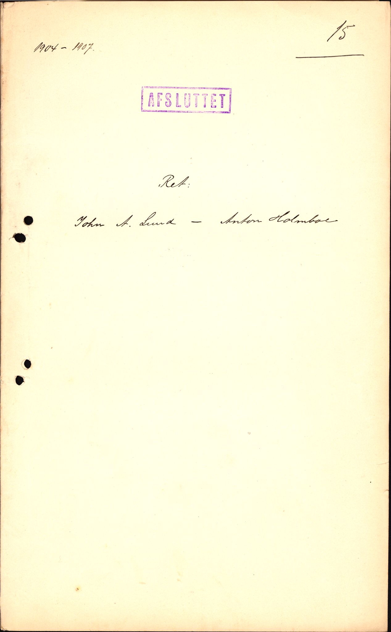 Utenriksstasjonene, Legasjonen i St. Petersburg, Russland, AV/RA-S-3761/D/Db/L0122/0010: -- / Rett-15 Vitneavhør i sak John A. Lund mot Anton Holmboe., 1904-1907, s. 1