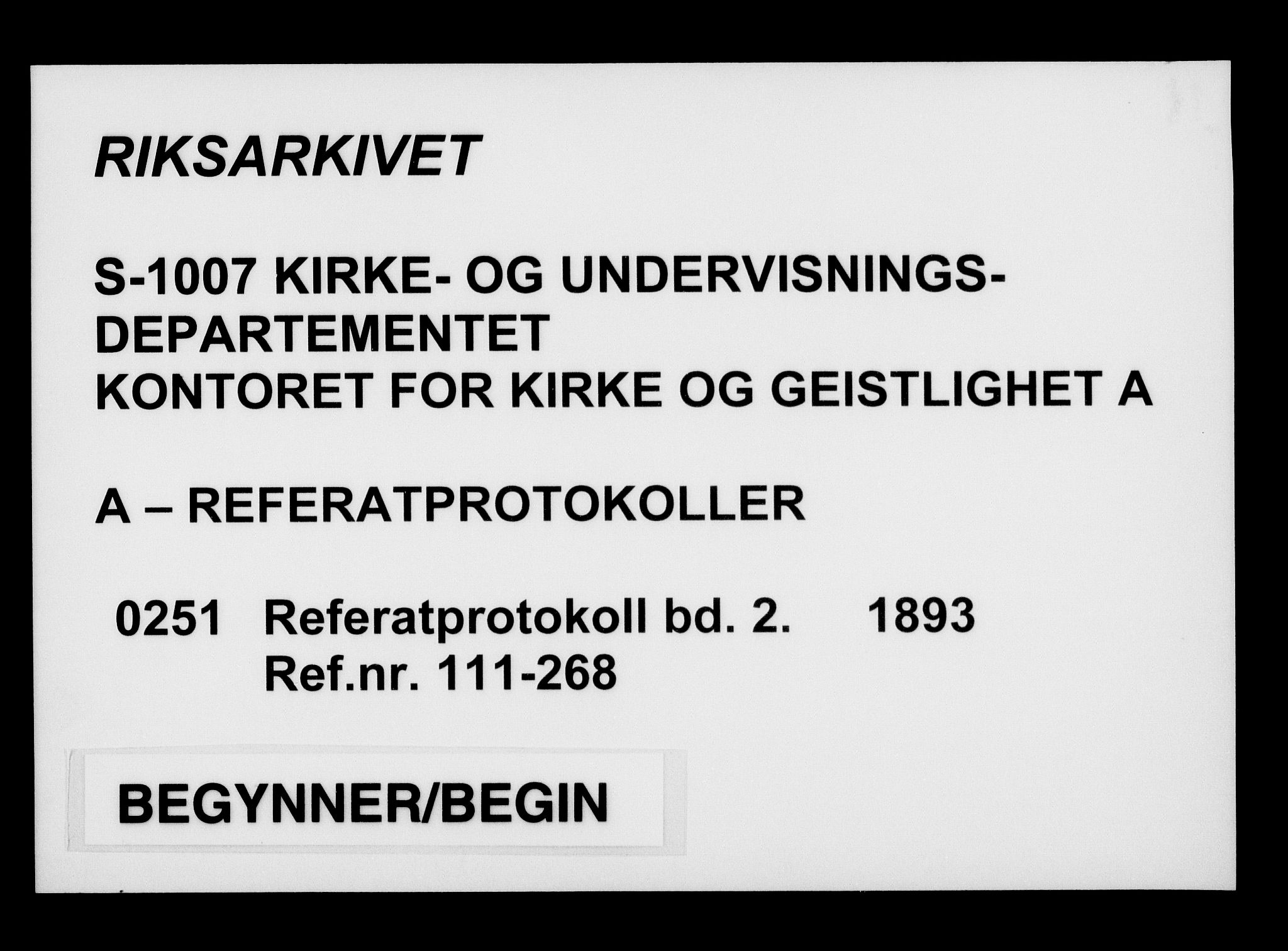 Kirke- og undervisningsdepartementet, Kontoret  for kirke og geistlighet A, AV/RA-S-1007/A/Aa/L0251: Referatprotokoll bd. 2. Ref.nr. 111-268, 1893