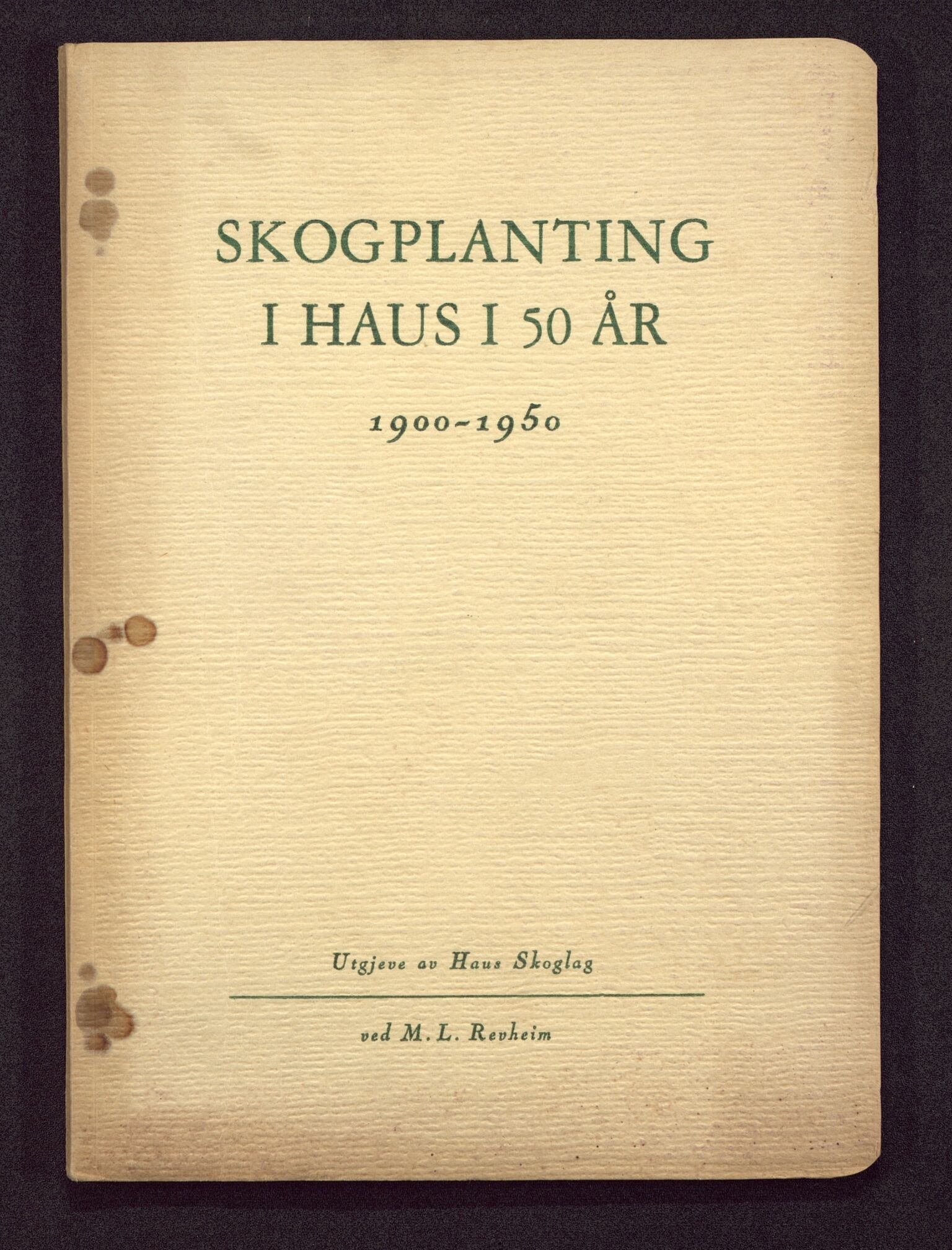 Haus/Arna kommune. Formannskapet, BBA/A-0057/X/L0001/0008: Egenproduserte trykksaker. / Skogplanting i Haus i 50 år 1900-1950. Hefte., 1950