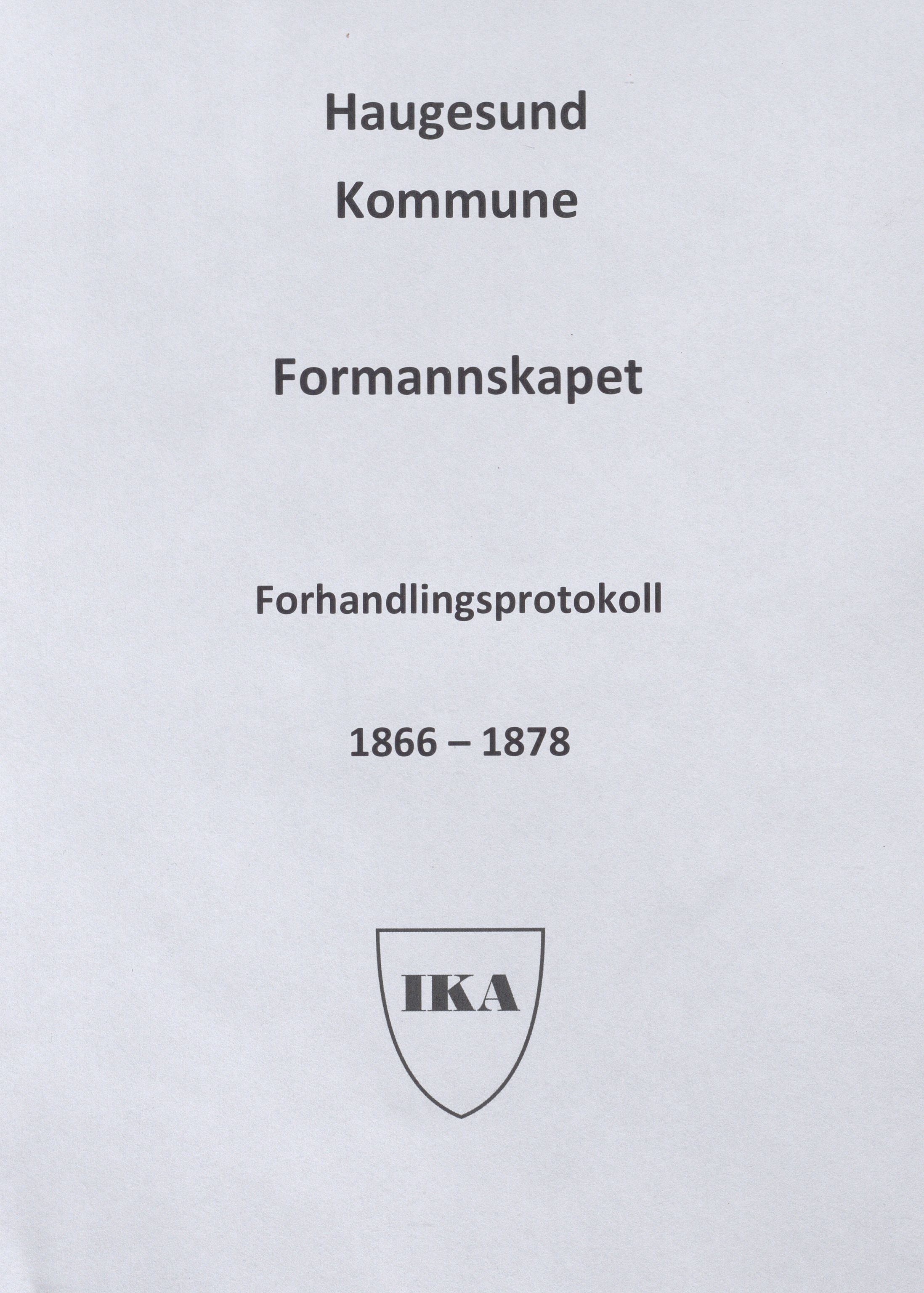 Haugesund kommune - Formannskapet, IKAR/X-0001/A/L0003: Møtebok, 1866-1878