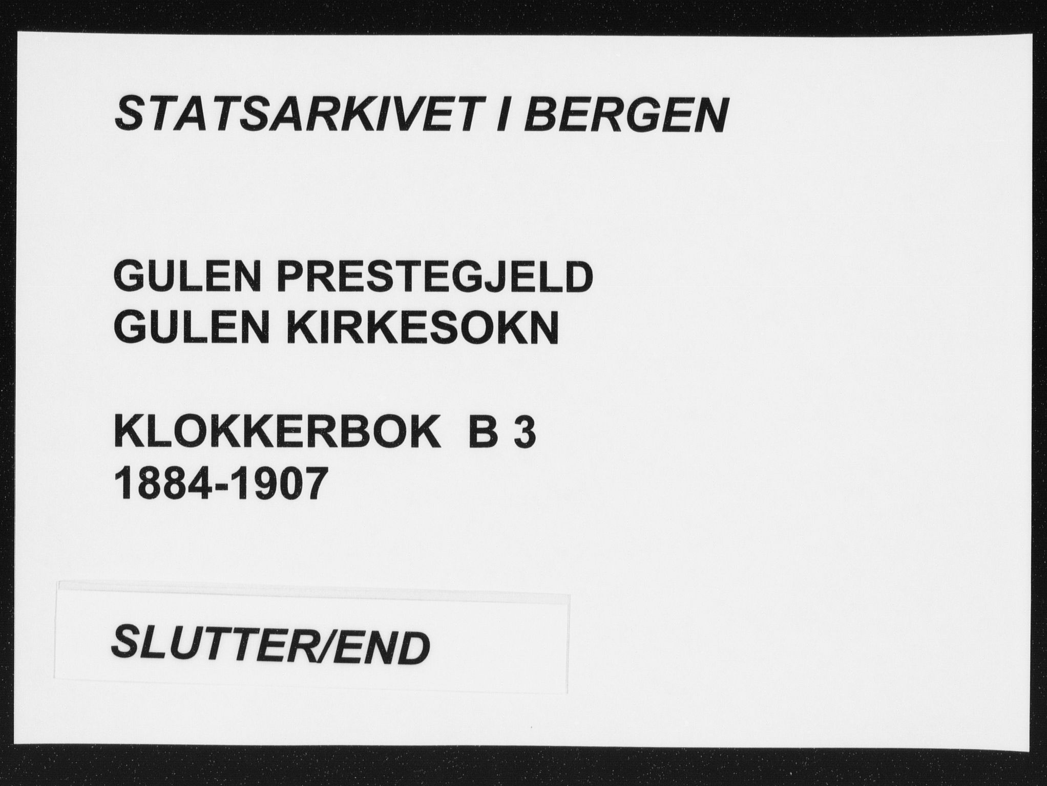 Gulen sokneprestembete, AV/SAB-A-80201/H/Hab/Habb/L0003: Klokkerbok nr. B 3, 1884-1907