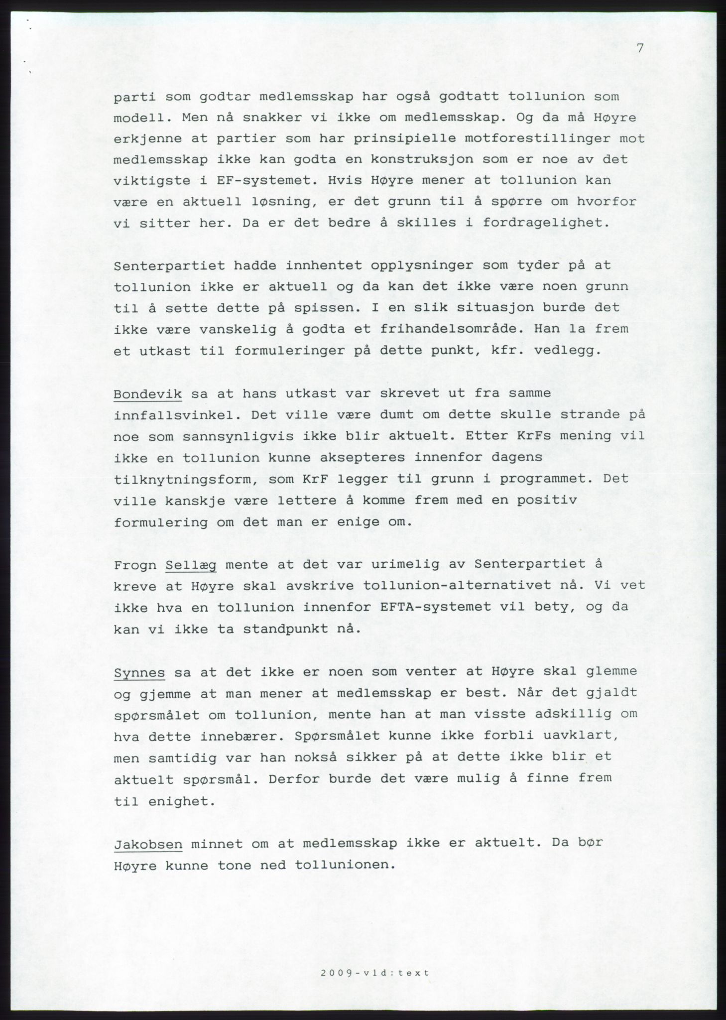 Forhandlingsmøtene 1989 mellom Høyre, KrF og Senterpartiet om dannelse av regjering, AV/RA-PA-0697/A/L0001: Forhandlingsprotokoll med vedlegg, 1989, s. 83