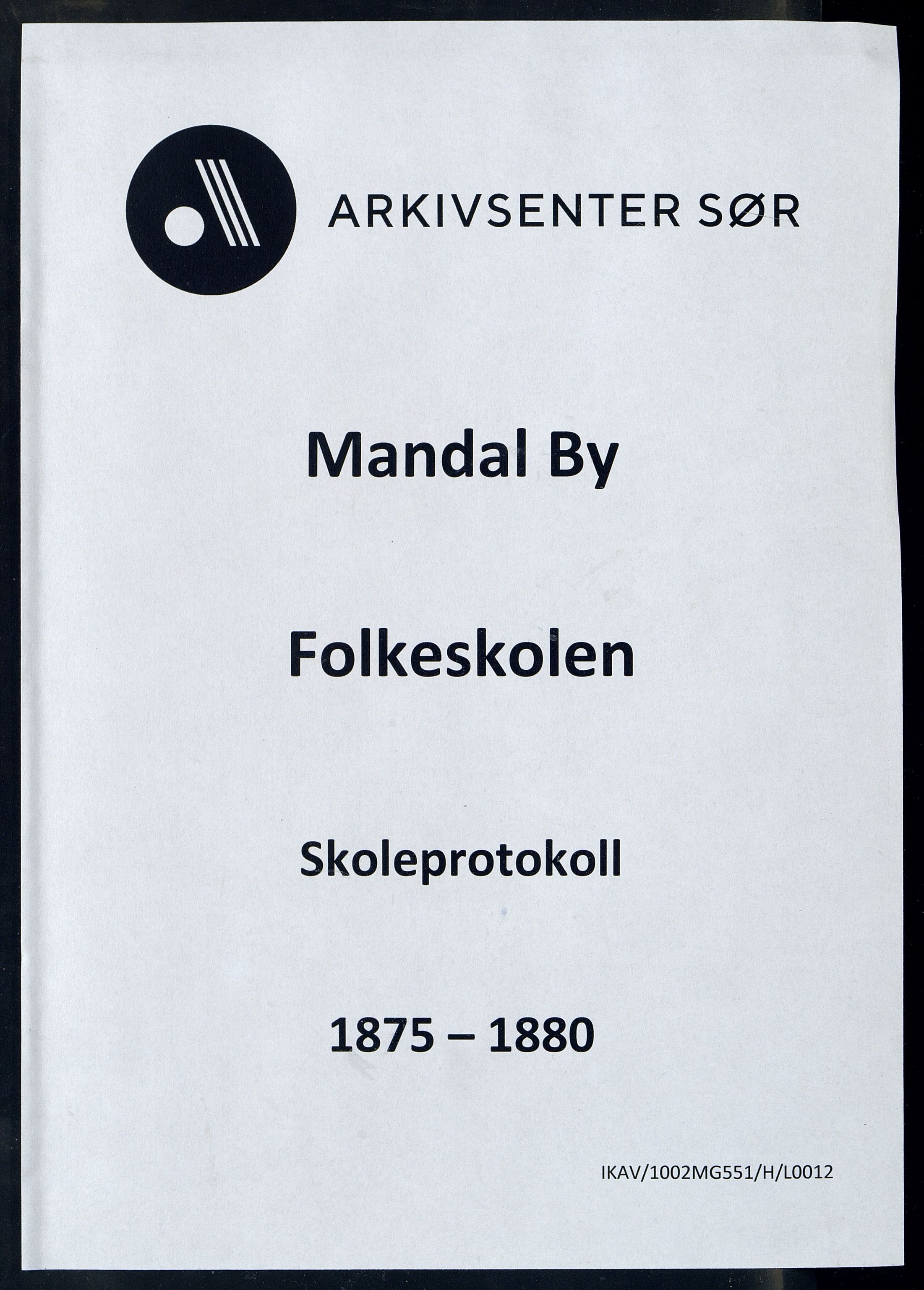 Mandal By - Mandal Allmueskole/Folkeskole/Skole, IKAV/1002MG551/H/L0012: Skoleprotokoll, 1875-1880