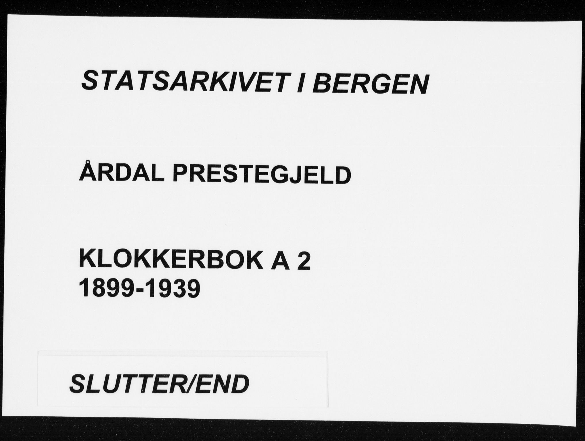 Årdal sokneprestembete, AV/SAB-A-81701: Klokkerbok nr. A 2, 1899-1939