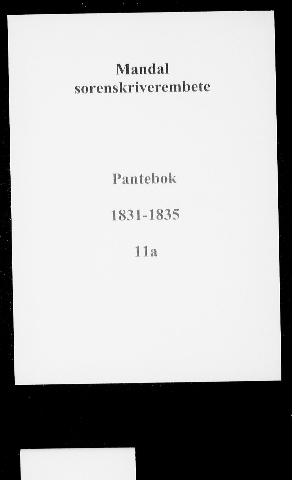 Mandal sorenskriveri, SAK/1221-0005/001/G/Gb/Gba/L0026: Pantebok nr. 11a, 1831-1835