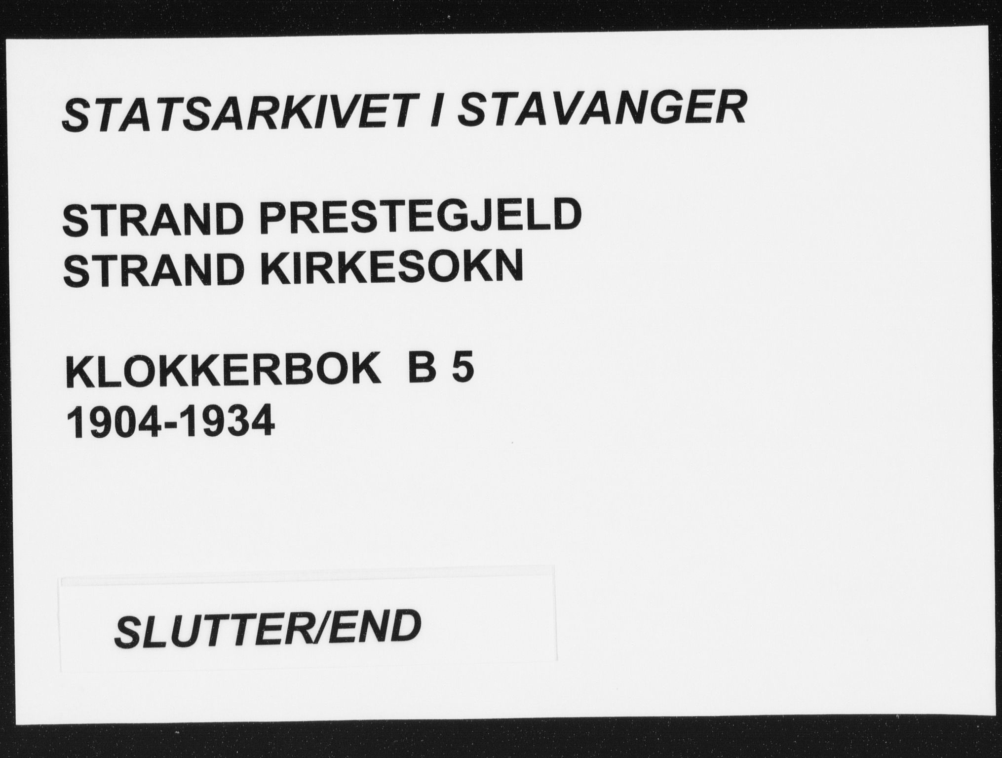 Strand sokneprestkontor, SAST/A-101828/H/Ha/Hab/L0005: Klokkerbok nr. B 5, 1904-1934