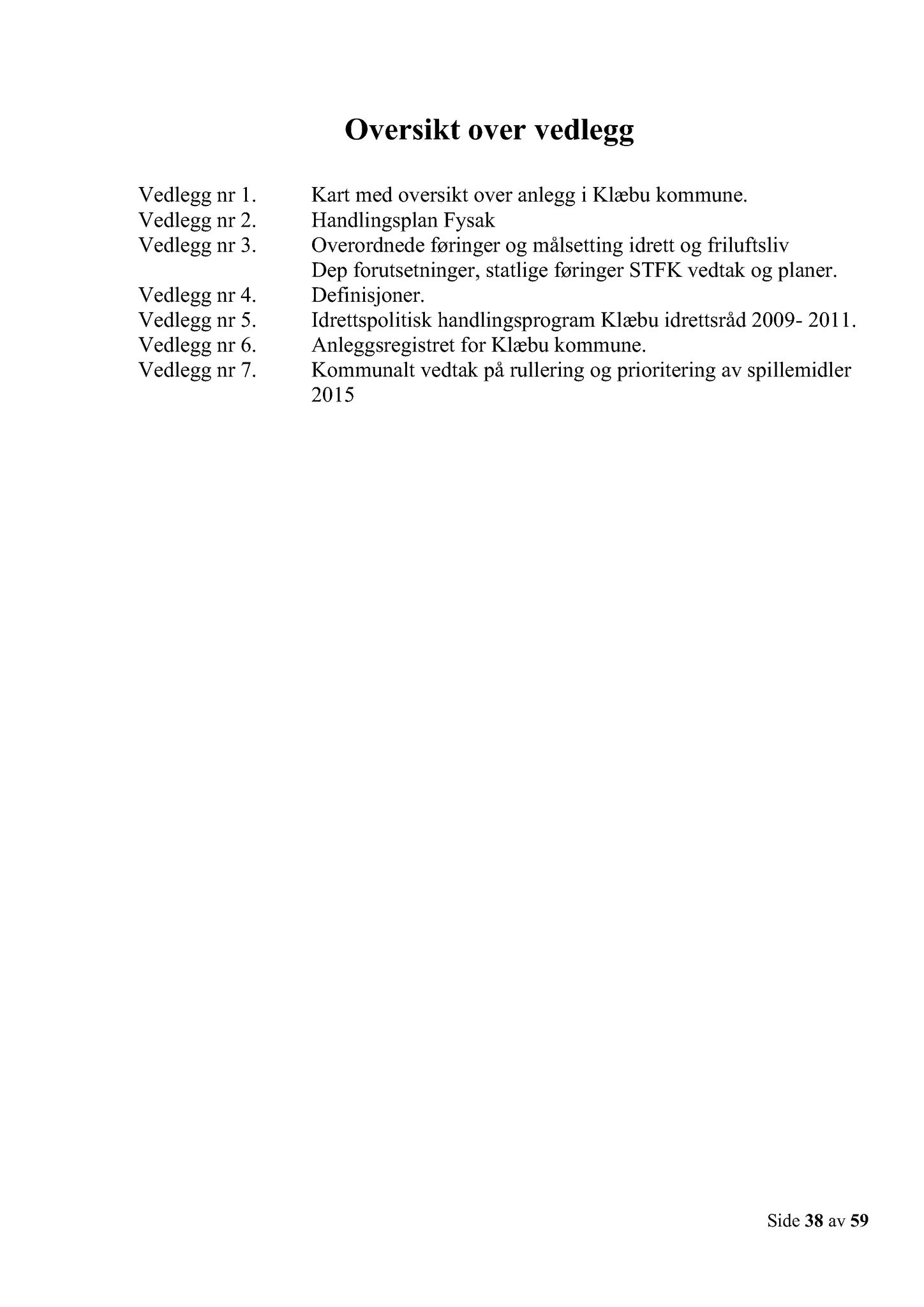 Klæbu Kommune, TRKO/KK/02-FS/L009: Formannsskapet - Møtedokumenter, 2016, s. 3839