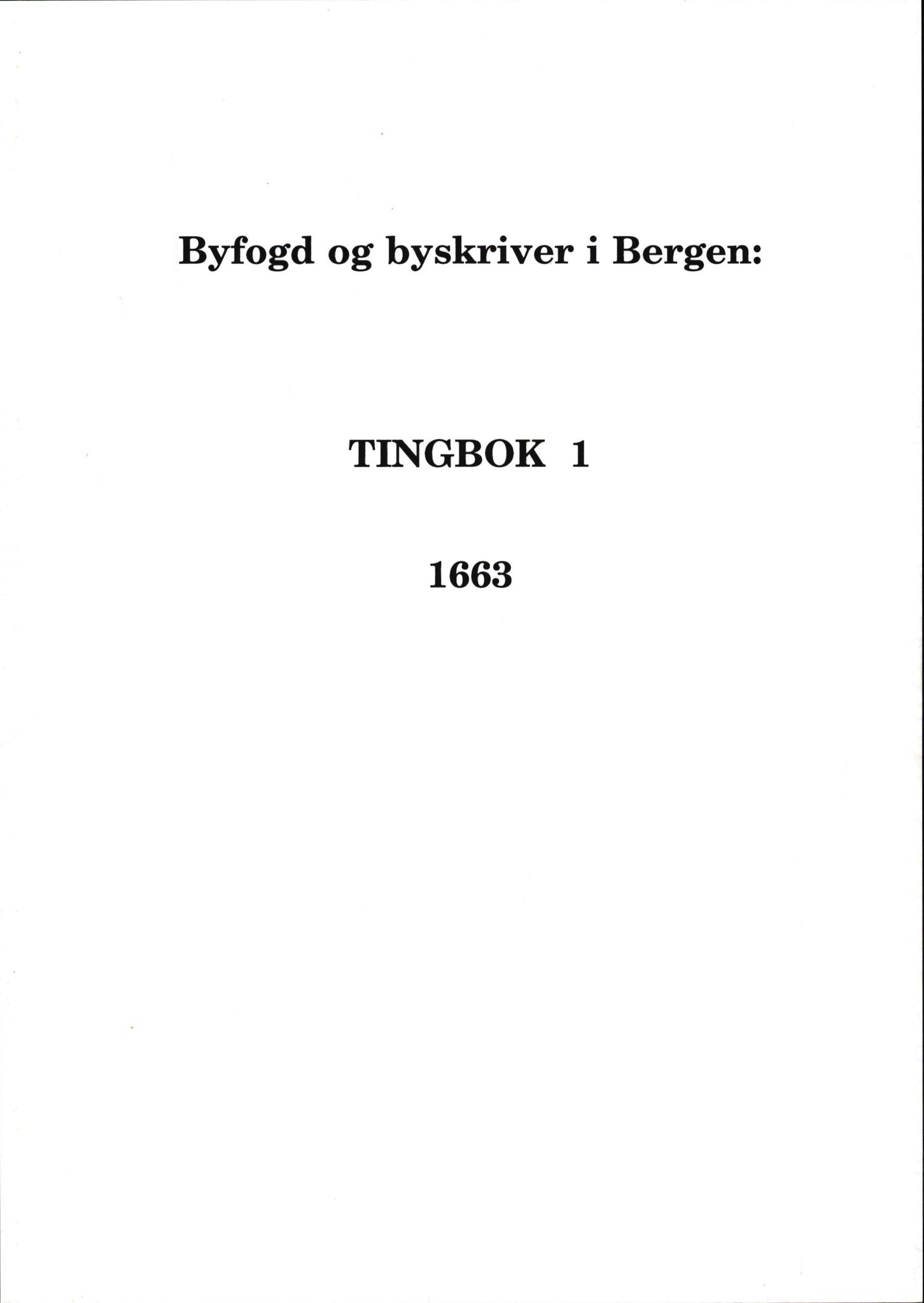 Samling av fulltekstavskrifter, SAB/FULLTEKST/A/13/0002: Byfogd og byskriver i Bergen: Tingbok Aa 1 for Bergen byfogd, 1663