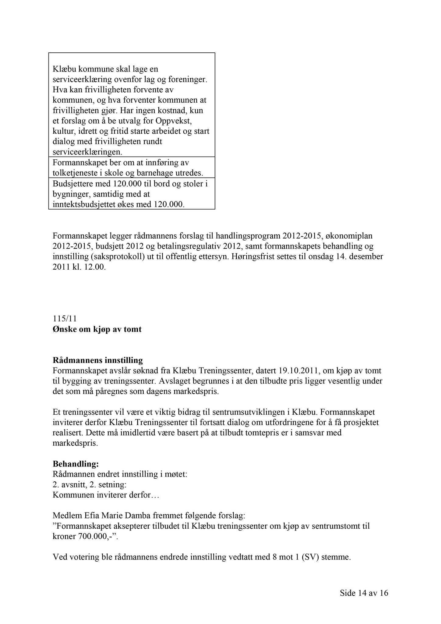 Klæbu Kommune, TRKO/KK/02-FS/L004: Formannsskapet - Møtedokumenter, 2011, s. 3030