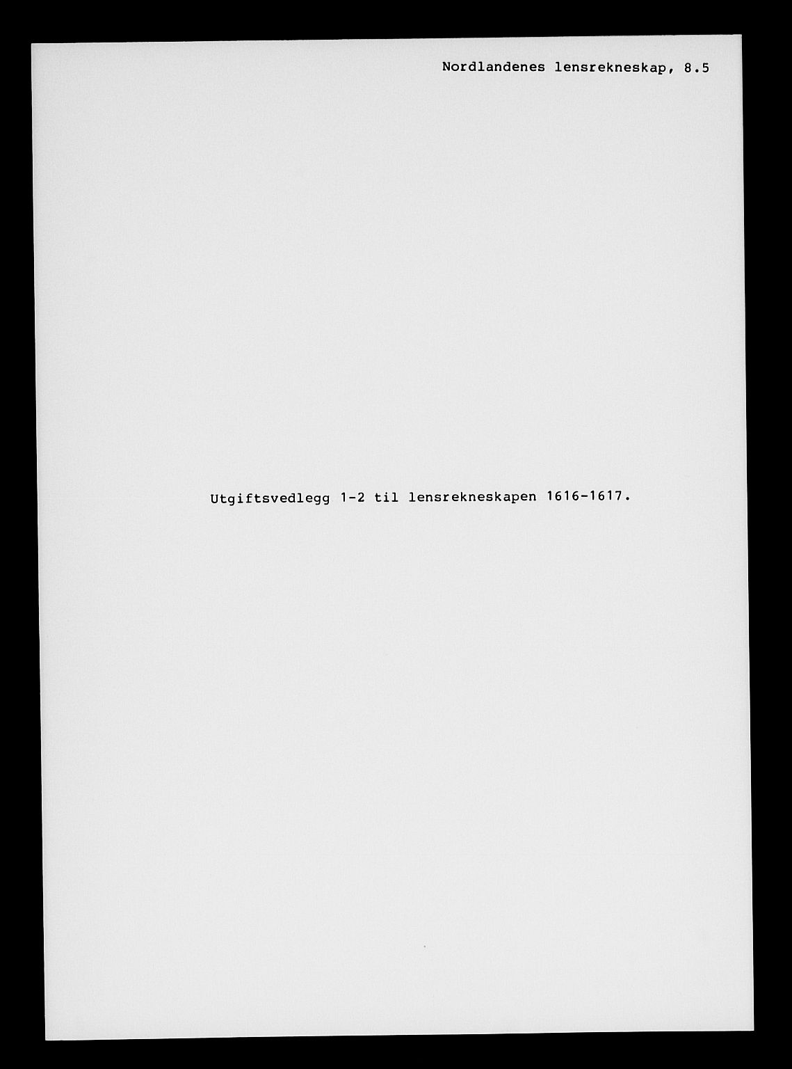 Rentekammeret inntil 1814, Reviderte regnskaper, Lensregnskaper, RA/EA-5023/R/Rb/Rbz/L0008: Nordlandenes len, 1615-1618