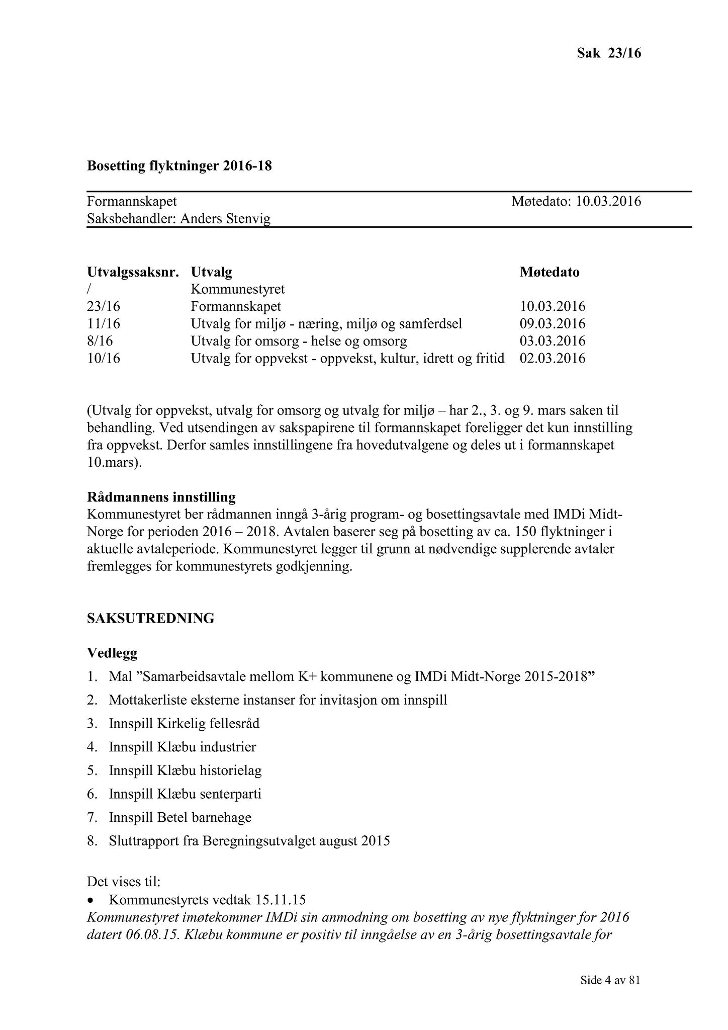 Klæbu Kommune, TRKO/KK/02-FS/L009: Formannsskapet - Møtedokumenter, 2016, s. 408