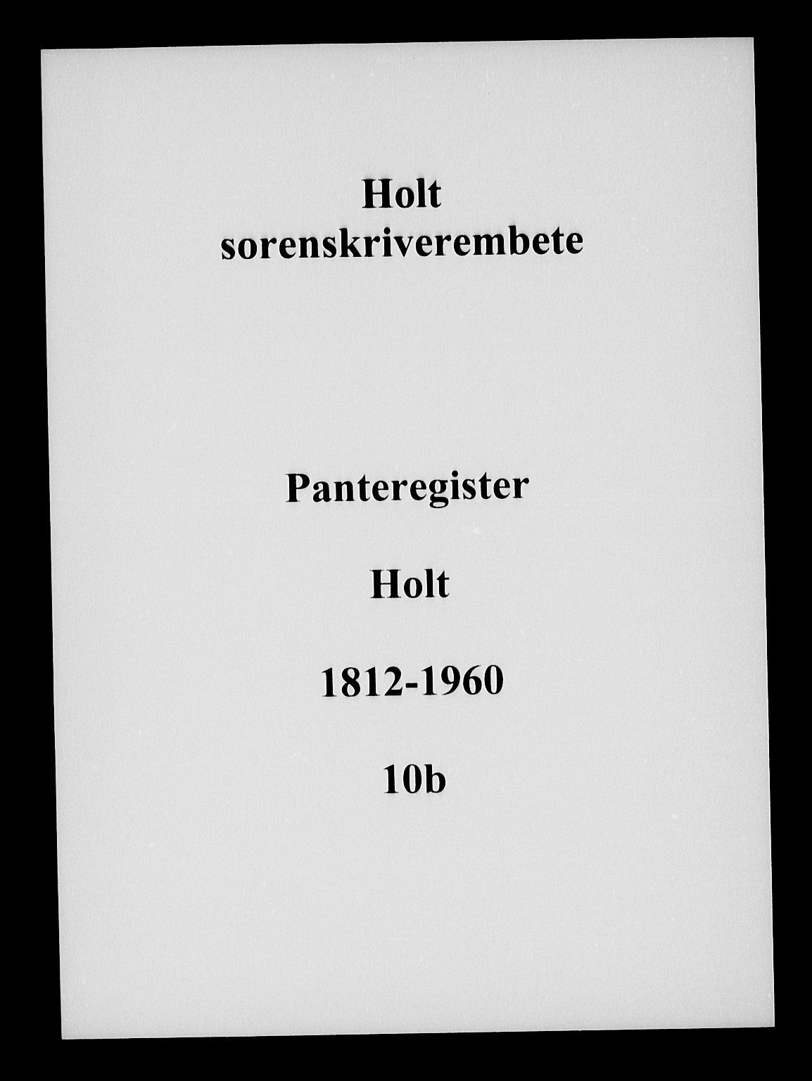 Holt sorenskriveri, SAK/1221-0002/G/Ga/L0010b: Panteregister nr. 10b, 1812-1960