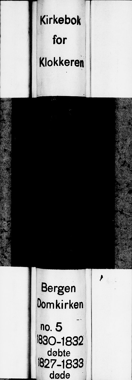 Domkirken sokneprestembete, SAB/A-74801/H/Hab/L0006: Klokkerbok nr. A 6, 1827-1834
