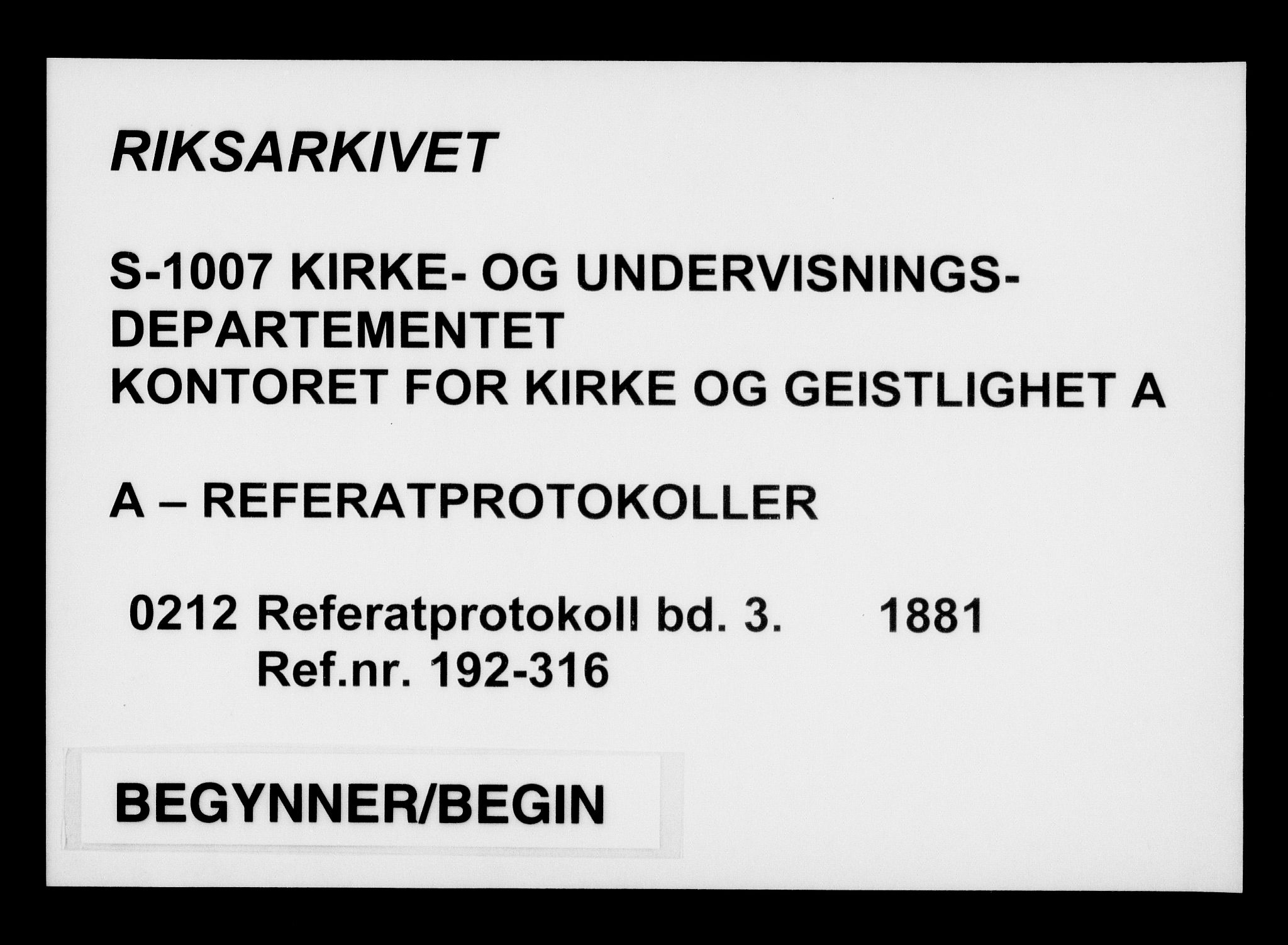 Kirke- og undervisningsdepartementet, Kontoret  for kirke og geistlighet A, AV/RA-S-1007/A/Aa/L0212: Referatprotokoll bd. 3. Ref.nr. 192-316, 1881