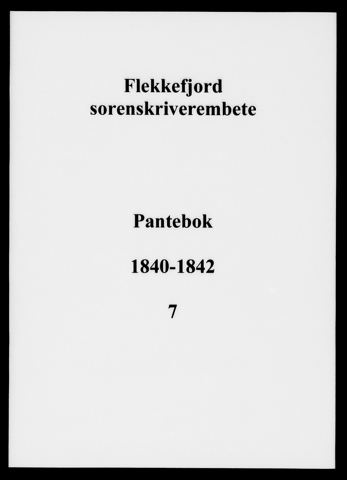 Flekkefjord sorenskriveri, SAK/1221-0001/G/Gb/Gba/L0007: Pantebok nr. 7, 1840-1842