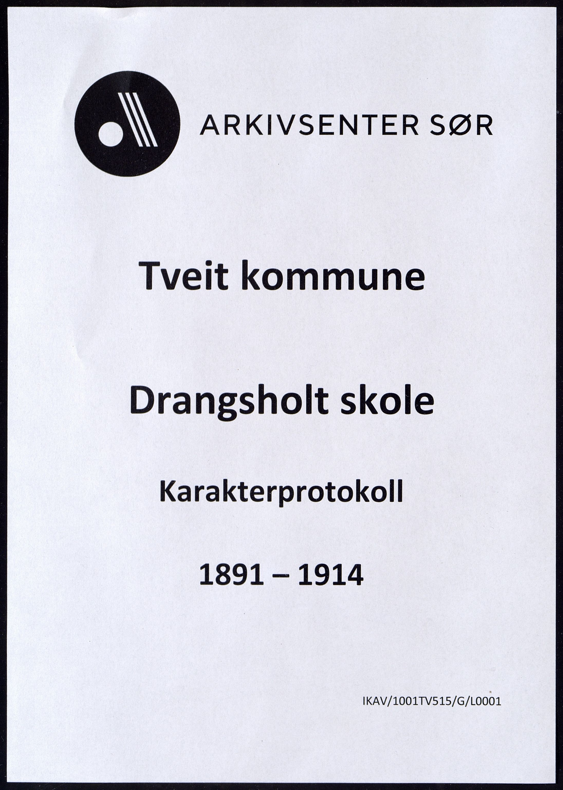 Tveit kommune - Drangholt skole, ARKSOR/1001TV515/G/L0001: Karakterprotokoll, 1891-1914