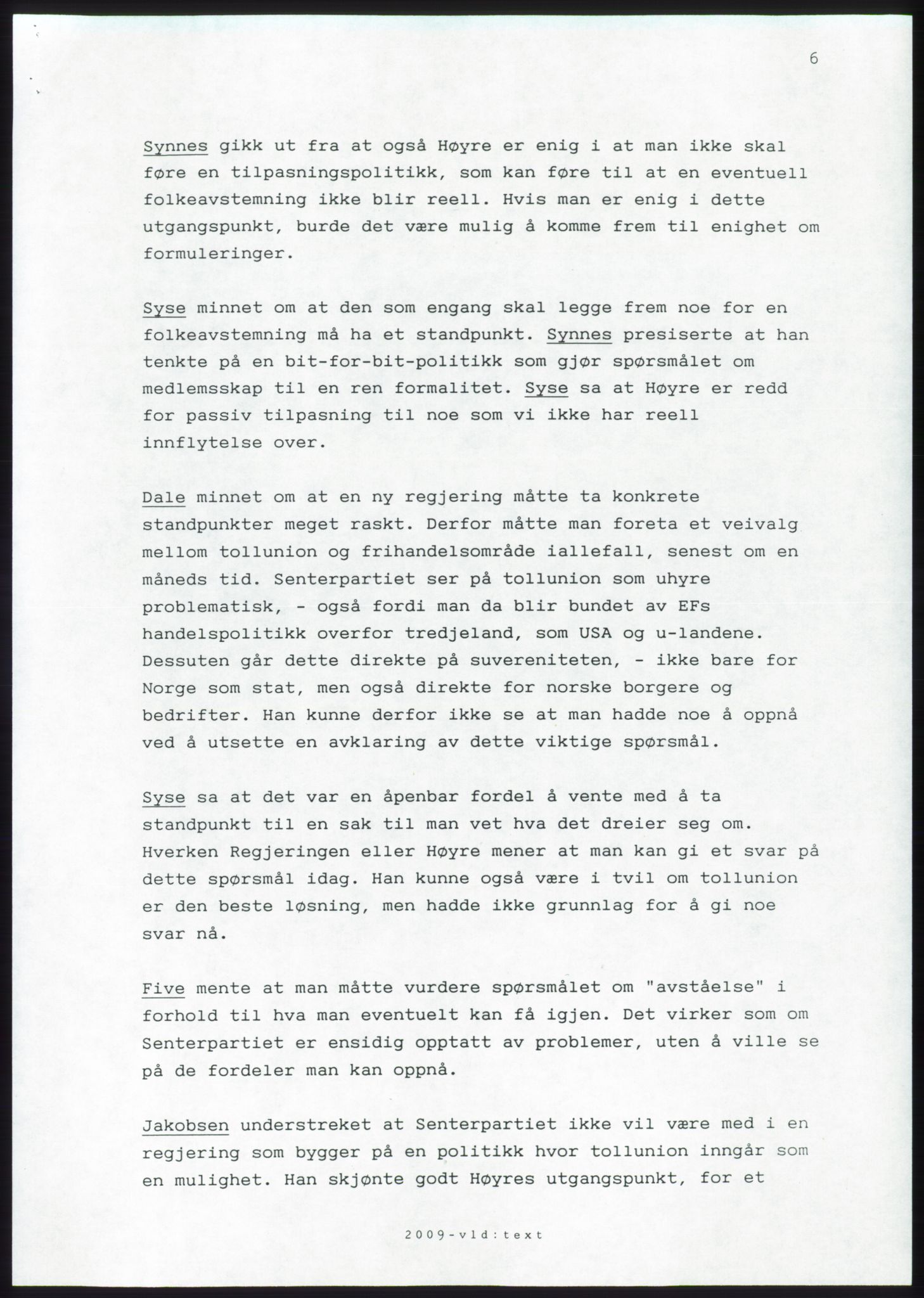 Forhandlingsmøtene 1989 mellom Høyre, KrF og Senterpartiet om dannelse av regjering, AV/RA-PA-0697/A/L0001: Forhandlingsprotokoll med vedlegg, 1989, s. 82