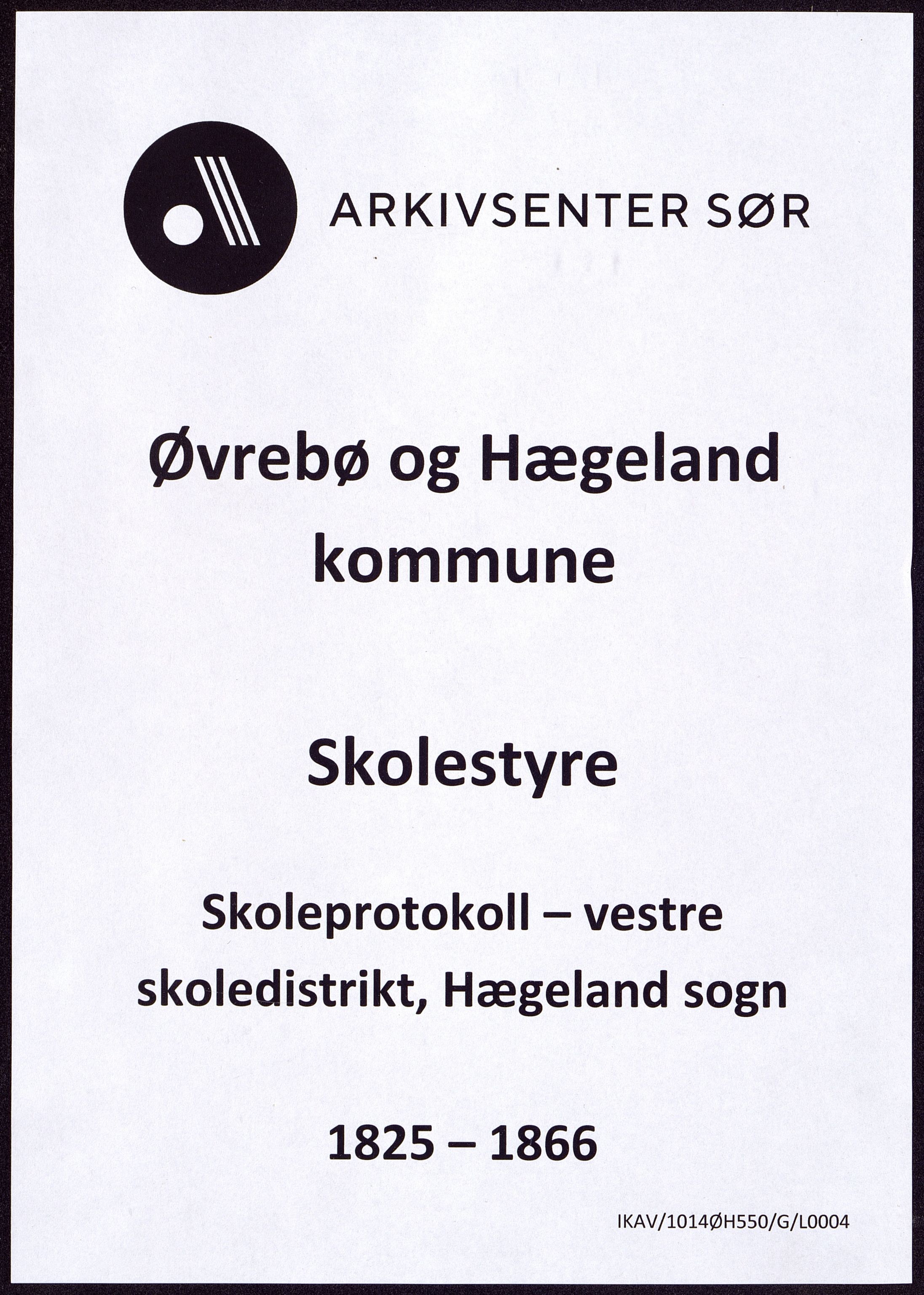 Øvrebø og Hægeland kommune - Skolestyret, ARKSOR/1014ØH550/G/L0004: Skoleprotokoll, vestre skoledistrikt Hægeland sogn, 1825-1866