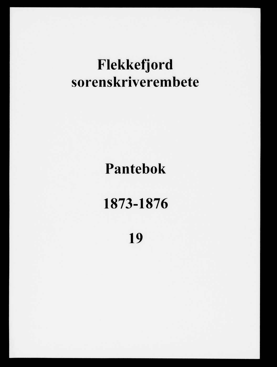 Flekkefjord sorenskriveri, SAK/1221-0001/G/Gb/Gba/L0019: Pantebok nr. 19, 1873-1876