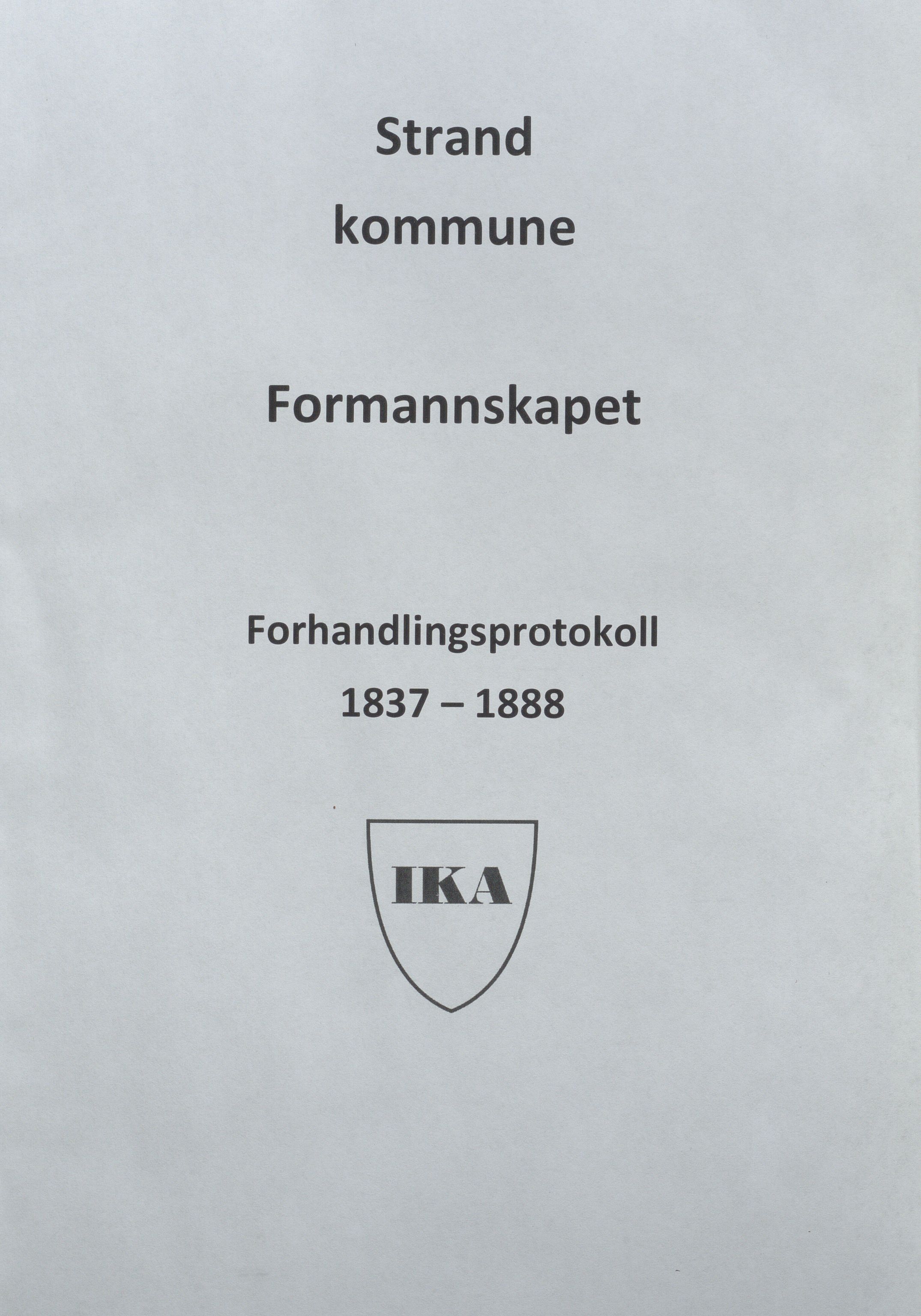 Strand kommune - Formannskapet/Rådmannskontoret, IKAR/A-104/A/Aa/L0001: Møtebok, 1837-1888