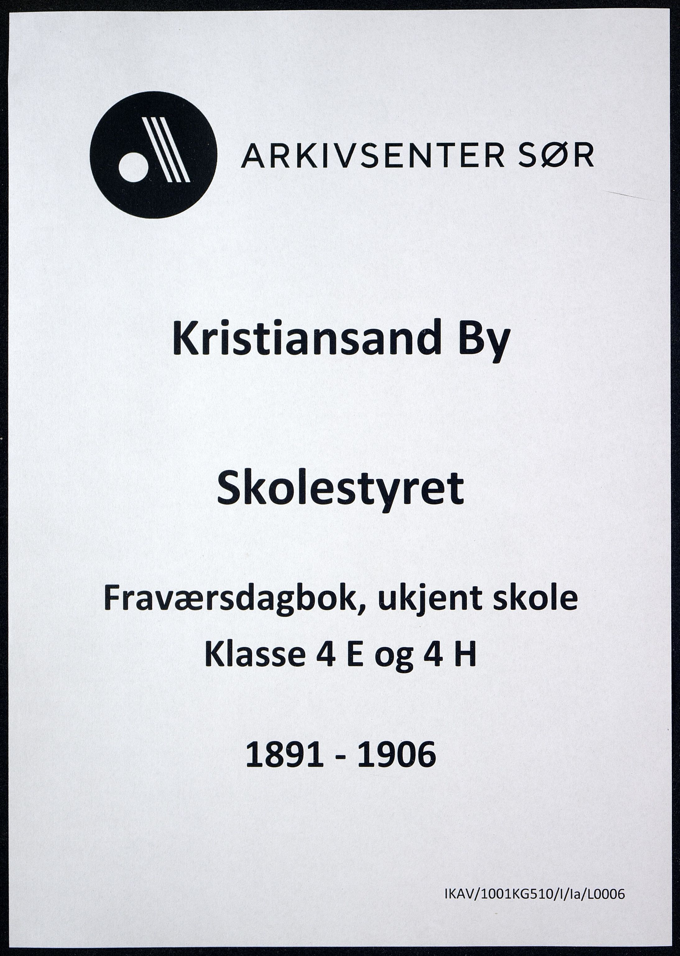 Kristiansand By - Skolekommisjonen/ -Styret, IKAV/1001KG510/I/Ia/L0006: Fraværsdagbok for klasse 4 E og H, 1891-1906
